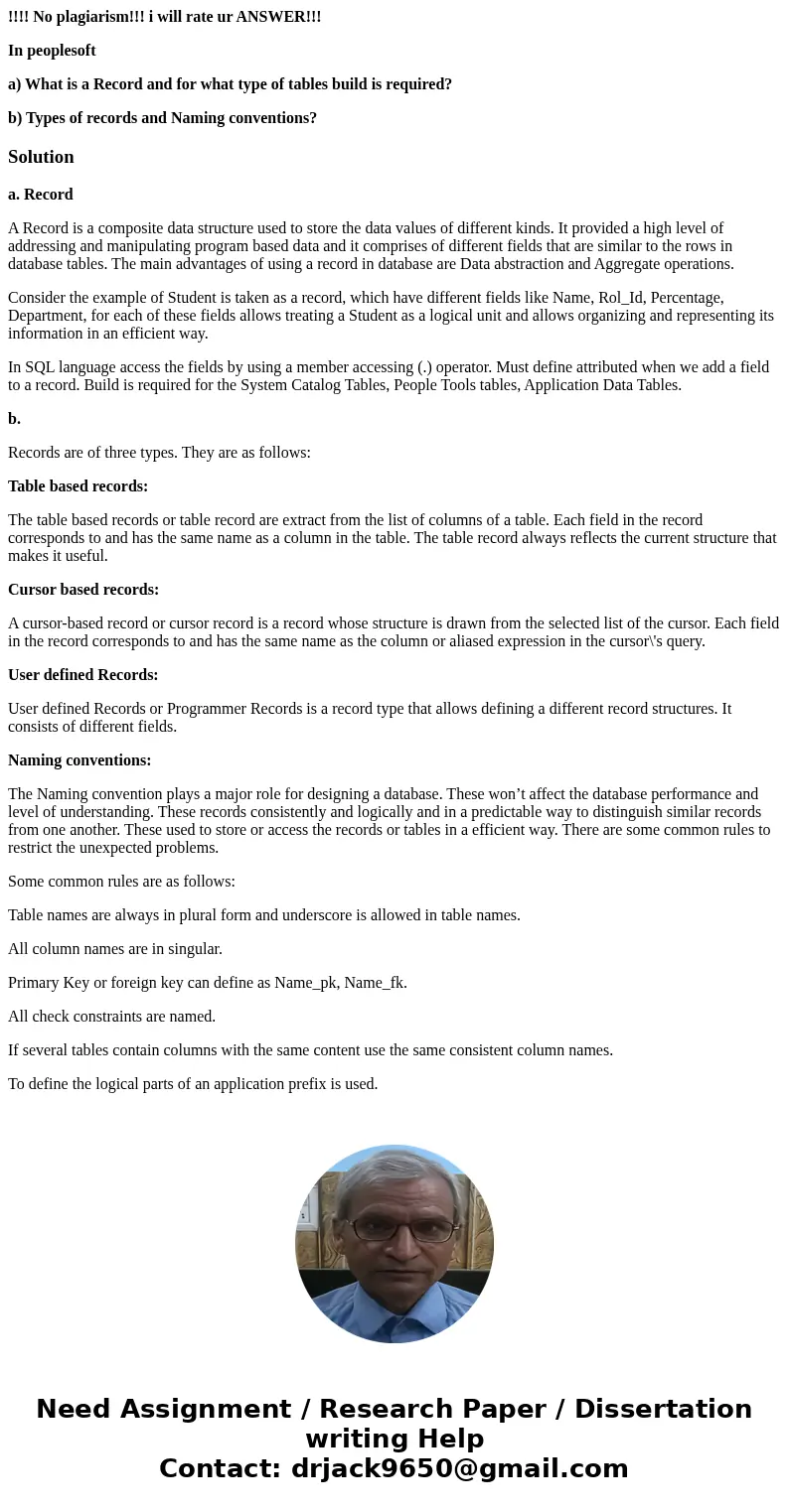 !!!! No plagiarism!!! i will rate ur ANSWER!!! In peoplesoft a) What is a Record and for what type of tables build is required? b) Types of records and Naming c