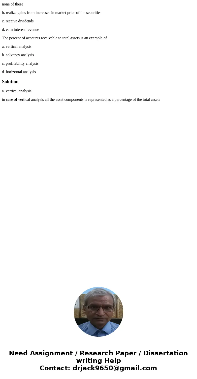 none of these b. realize gains from increases in market price of the securities c. receive dividends d. earn interest revenue The percent of accounts receivable