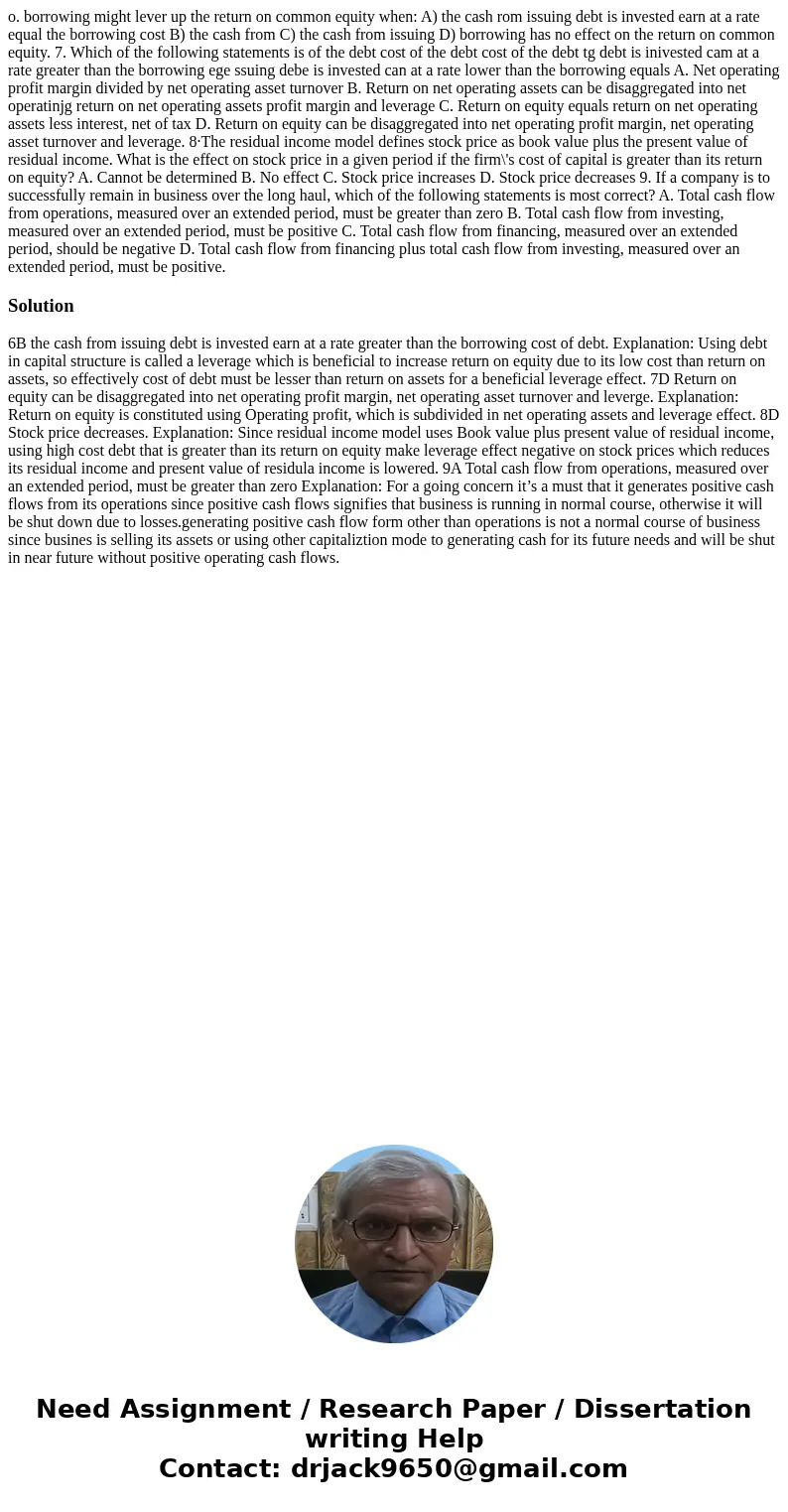 o. borrowing might lever up the return on common equity when: A) the cash rom issuing debt is invested earn at a rate equal the borrowing cost B) the cash from  o. borrowing might lever up the return on common equity when: A) the cash rom issuing debt is invested earn at a rate equal the borrowing cost B) the cash from