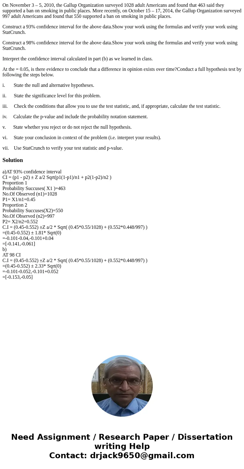On November 3 – 5, 2010, the Gallup Organization surveyed 1028 adult Americans and found that 463 said they supported a ban on smoking in public places. More re On November 3 – 5, 2010, the Gallup Organization surveyed 1028 adult Americans and found that 463 said they supported a ban on smoking in public places. More re