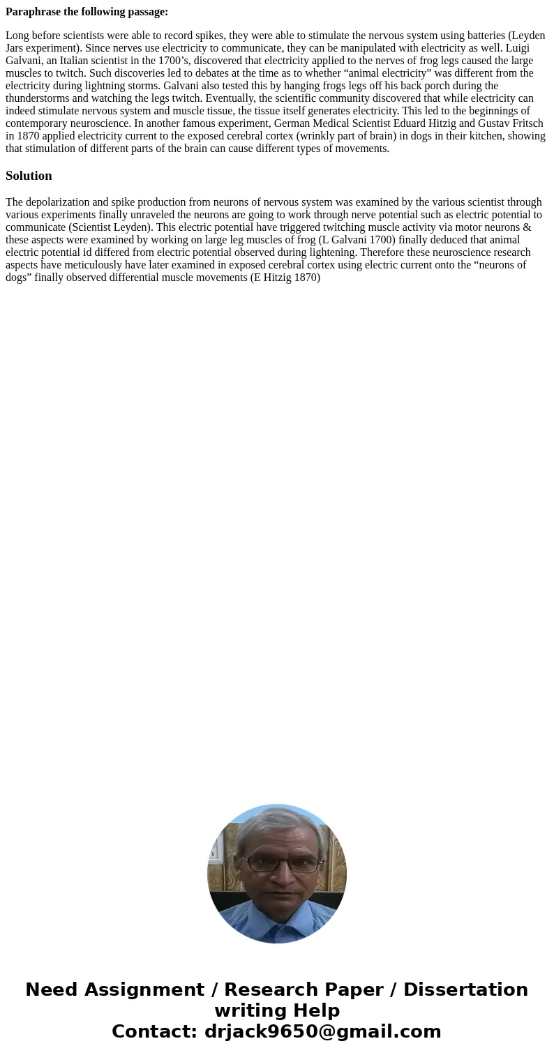 Paraphrase the following passage: Long before scientists were able to record spikes, they were able to stimulate the nervous system using batteries (Leyden Jars Paraphrase the following passage: Long before scientists were able to record spikes, they were able to stimulate the nervous system using batteries (Leyden Jars