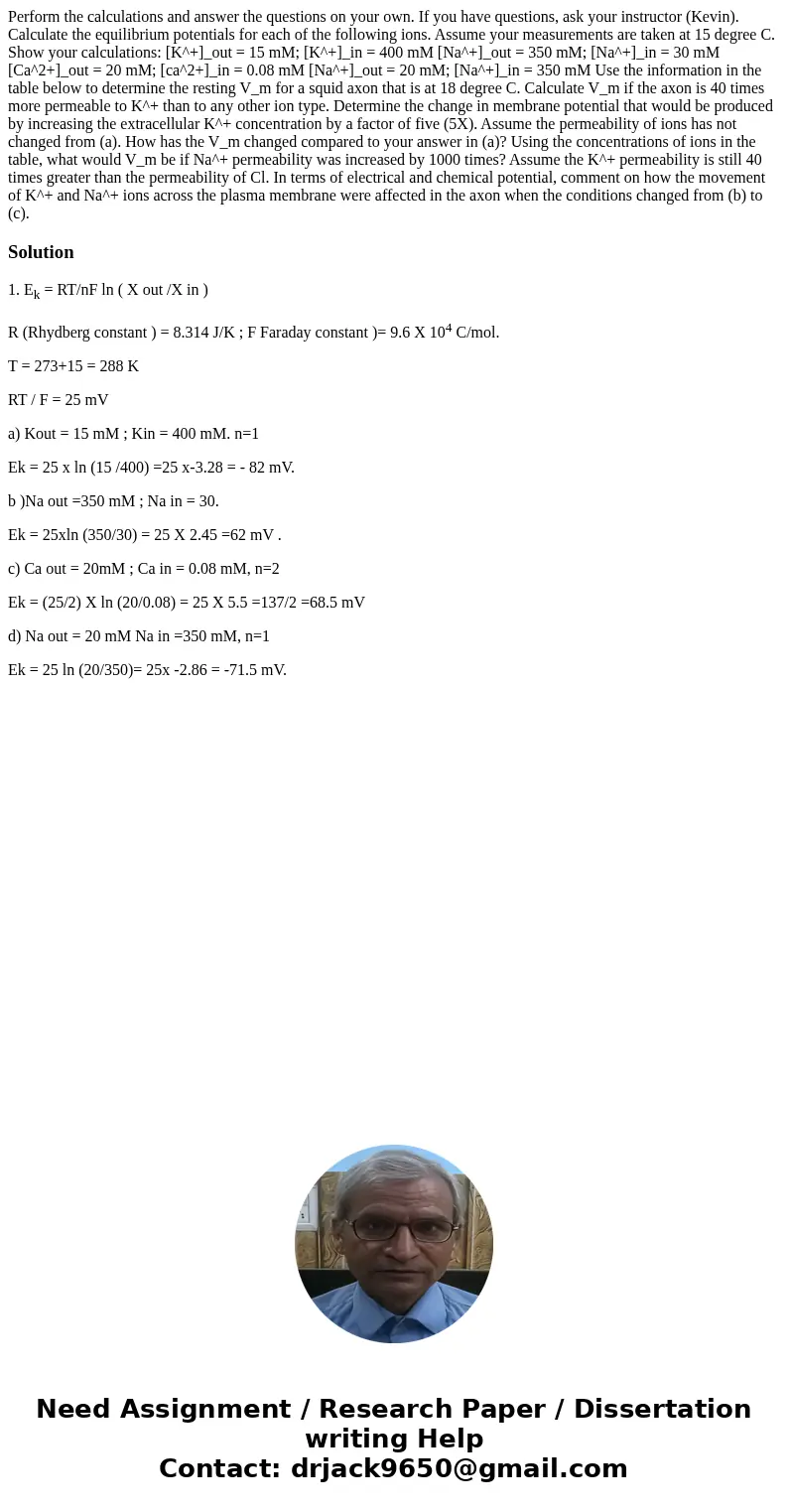 Perform the calculations and answer the questions on your own. If you have questions, ask your instructor (Kevin). Calculate the equilibrium potentials for eac  Perform the calculations and answer the questions on your own. If you have questions, ask your instructor (Kevin). Calculate the equilibrium potentials for eac