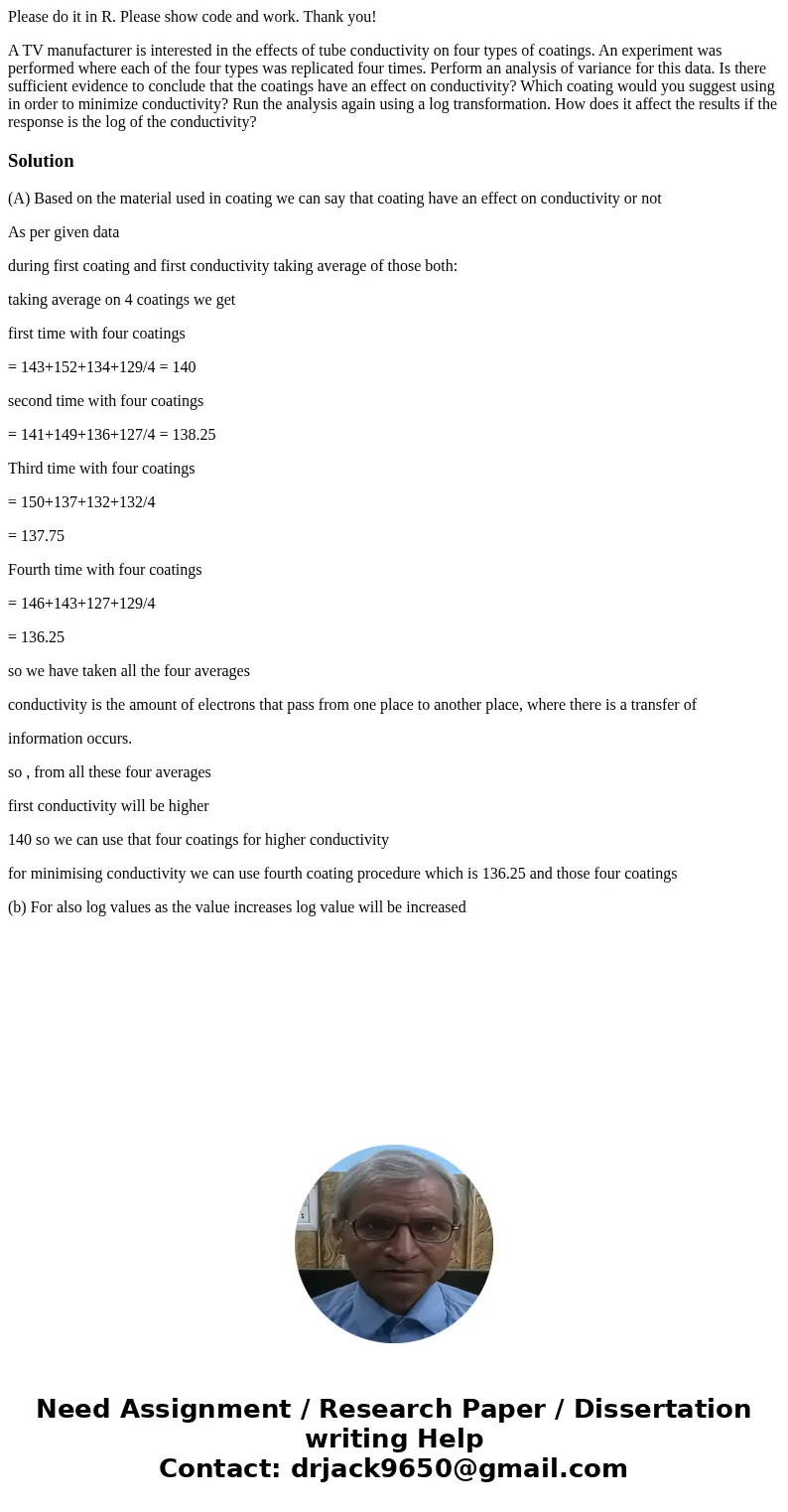 Please do it in R. Please show code and work. Thank you! A TV manufacturer is interested in the effects of tube conductivity on four types of coatings. An exper