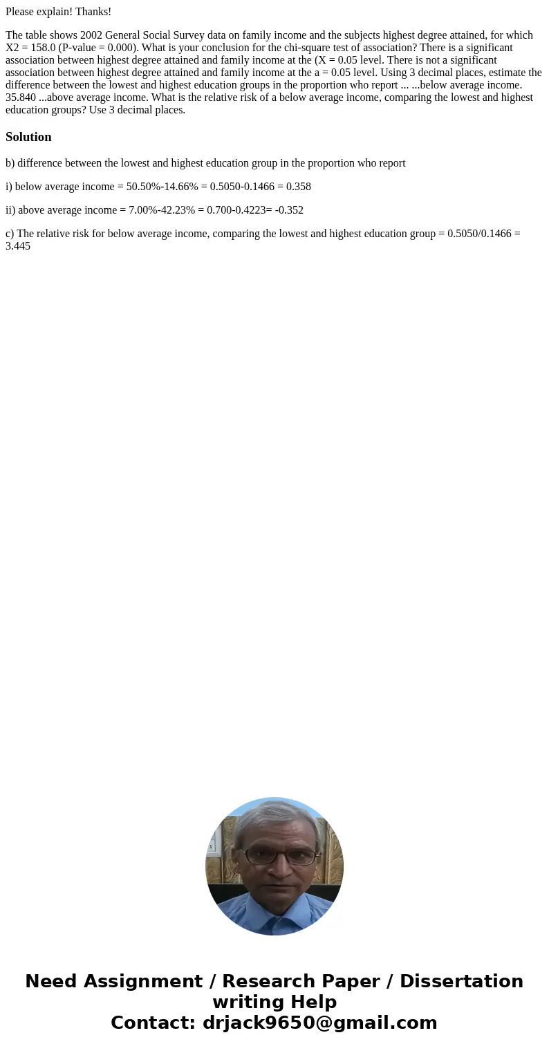 Please explain! Thanks! The table shows 2002 General Social Survey data on family income and the subjects highest degree attained, for which X2 = 158.0 (P-value Please explain! Thanks! The table shows 2002 General Social Survey data on family income and the subjects highest degree attained, for which X2 = 158.0 (P-value