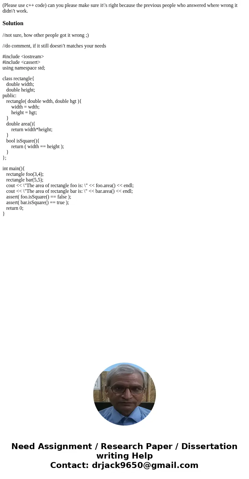 (Please use c++ code) can you please make sure it\'s right because the previous people who answered where wrong it didn\'t work.Solution//not sure, how other pe (Please use c++ code) can you please make sure it\'s right because the previous people who answered where wrong it didn\'t work.Solution//not sure, how other pe