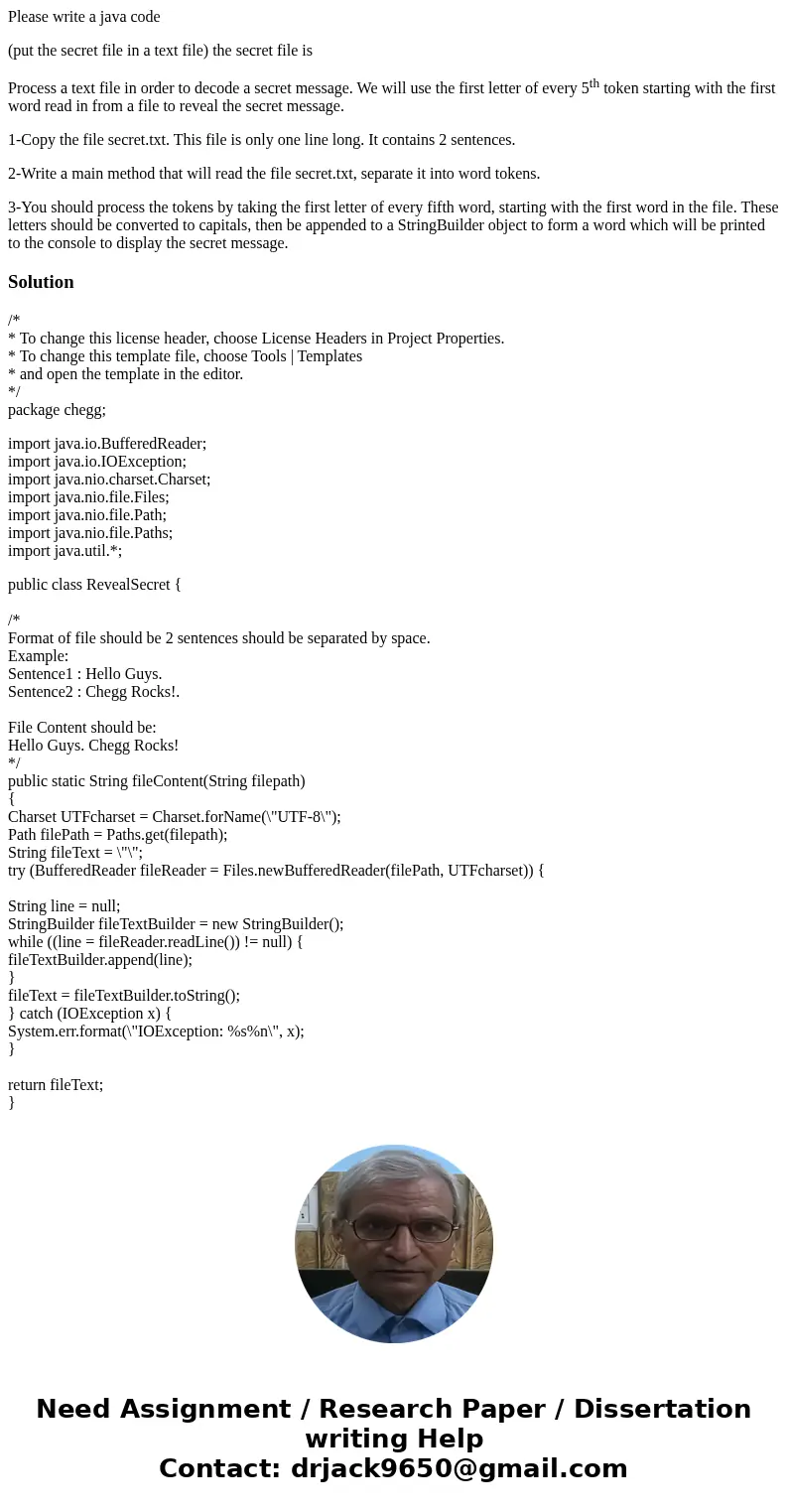 Please write a java code (put the secret file in a text file) the secret file is Process a text file in order to decode a secret message. We will use the first  Please write a java code (put the secret file in a text file) the secret file is Process a text file in order to decode a secret message. We will use the first