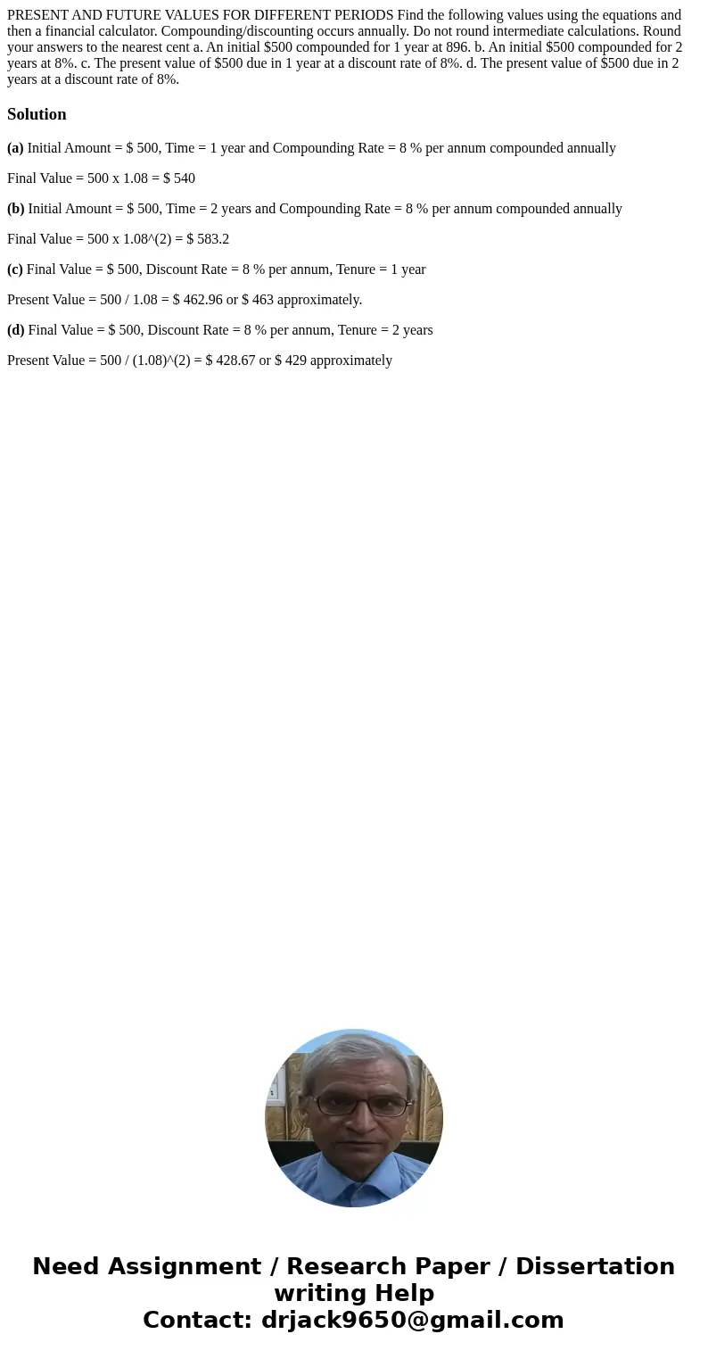 PRESENT AND FUTURE VALUES FOR DIFFERENT PERIODS Find the following values using the equations and then a financial calculator. Compounding/discounting occurs a  PRESENT AND FUTURE VALUES FOR DIFFERENT PERIODS Find the following values using the equations and then a financial calculator. Compounding/discounting occurs a