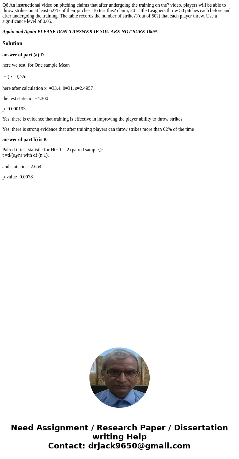 Q6 An instructional video on pitching claims that after undergoing the training on the? video, players will be able to throw strikes on at least 62?% of their p Q6 An instructional video on pitching claims that after undergoing the training on the? video, players will be able to throw strikes on at least 62?% of their p