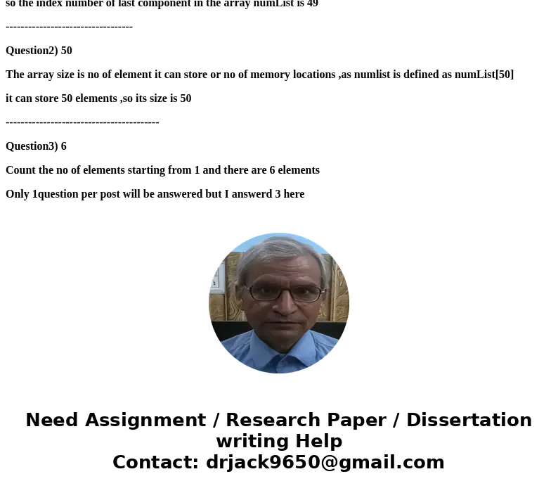 QUESTION 1 What is the index number of the last component in the array numList above? int numList[50]; for (int i = 0; i < 50; i++) numList[i] = 2 * i; numLi
