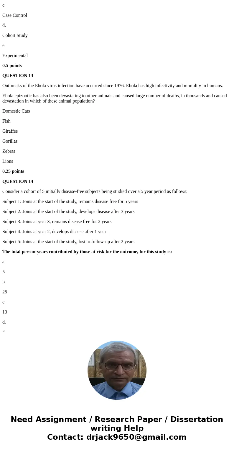 QUESTION 11 During an outbreak of varicella, 250 school children were investigated. Of these, 125 met the case definition. Of the children who did not get sick, QUESTION 11 During an outbreak of varicella, 250 school children were investigated. Of these, 125 met the case definition. Of the children who did not get sick,