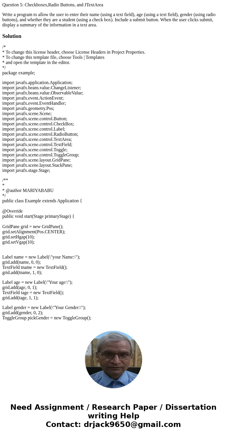 Question 5: Checkboxes,Radio Buttons, and JTextArea Write a program to allow the user to enter their name (using a text field), age (using a text field), gender