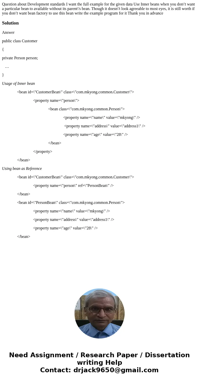Question about Development standards I want the full example for the given data Use Inner beans when you don\'t want a particular bean to available without its  Question about Development standards I want the full example for the given data Use Inner beans when you don\'t want a particular bean to available without its