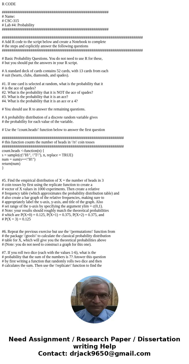 R CODE ######################################################## # Name: # CSC-315 # Lab #4: Probability ######################################################## R CODE ######################################################## # Name: # CSC-315 # Lab #4: Probability ########################################################