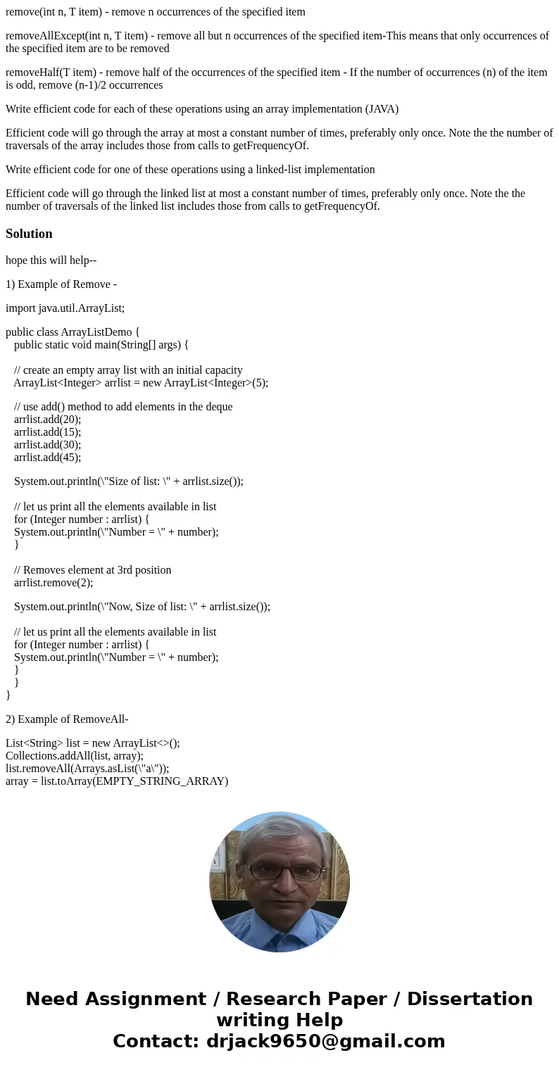 remove(int n, T item) - remove n occurrences of the specified item removeAllExcept(int n, T item) - remove all but n occurrences of the specified item-This mean remove(int n, T item) - remove n occurrences of the specified item removeAllExcept(int n, T item) - remove all but n occurrences of the specified item-This mean