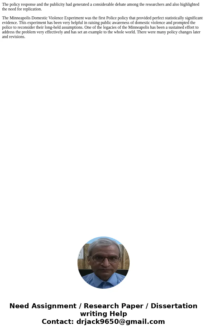 Research, explain, and evaluate the effectiveness of Minneapolis Domestic Violence Experiment in 3-5 pages.SolutionMINNEAPOLIS DOMESTIC VIOLENCE EXPERIMENT Hist Research, explain, and evaluate the effectiveness of Minneapolis Domestic Violence Experiment in 3-5 pages.SolutionMINNEAPOLIS DOMESTIC VIOLENCE EXPERIMENT Hist