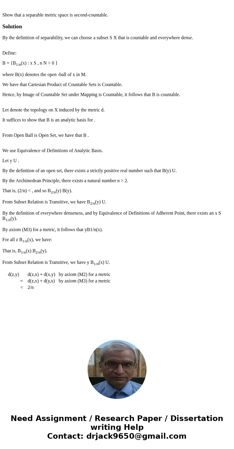 Show that a separable metric space is second-countable.SolutionBy the definition of separability, we can choose a subset S X that is countable and everywhere d  Show that a separable metric space is second-countable.SolutionBy the definition of separability, we can choose a subset S X that is countable and everywhere d