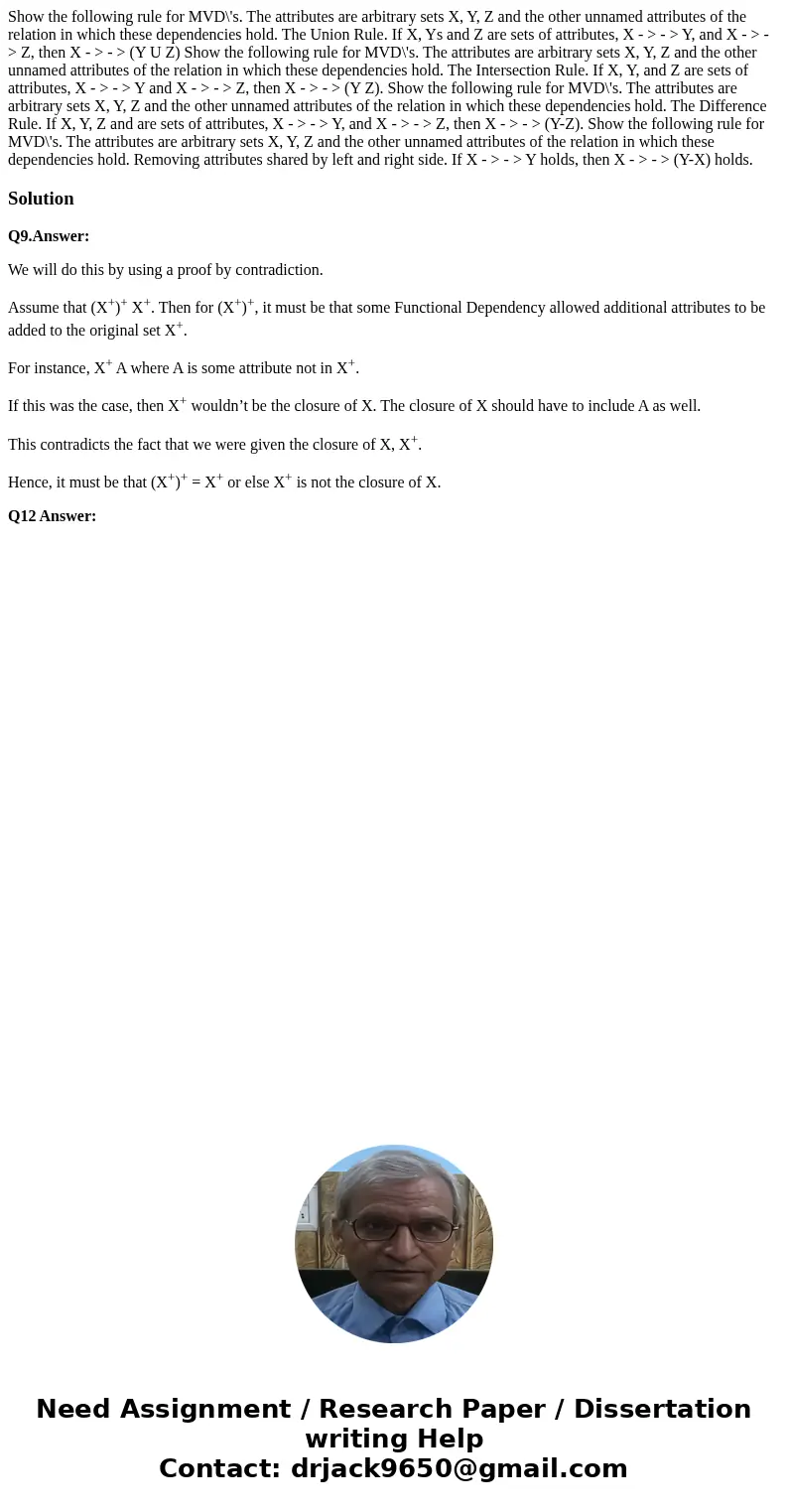 Show the following rule for MVD\'s. The attributes are arbitrary sets X, Y, Z and the other unnamed attributes of the relation in which these dependencies hold  Show the following rule for MVD\'s. The attributes are arbitrary sets X, Y, Z and the other unnamed attributes of the relation in which these dependencies hold