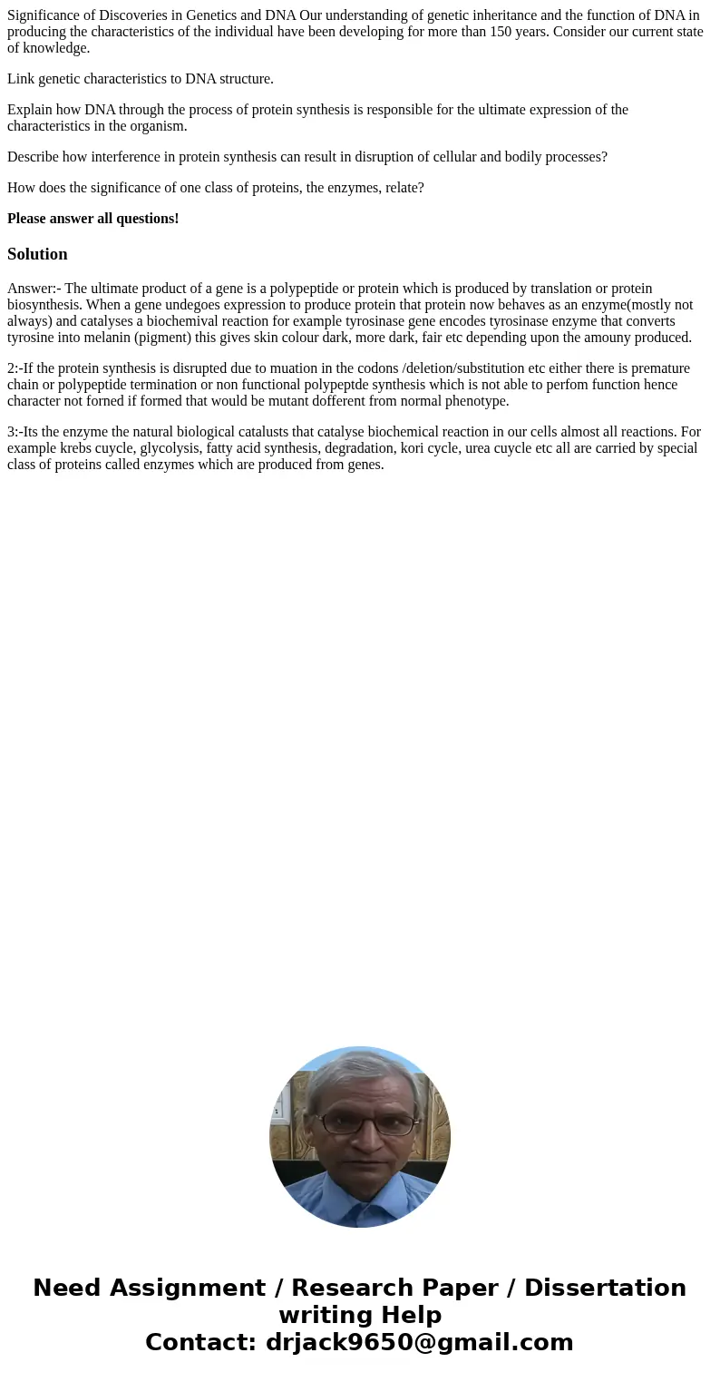 Significance of Discoveries in Genetics and DNA Our understanding of genetic inheritance and the function of DNA in producing the characteristics of the individ Significance of Discoveries in Genetics and DNA Our understanding of genetic inheritance and the function of DNA in producing the characteristics of the individ