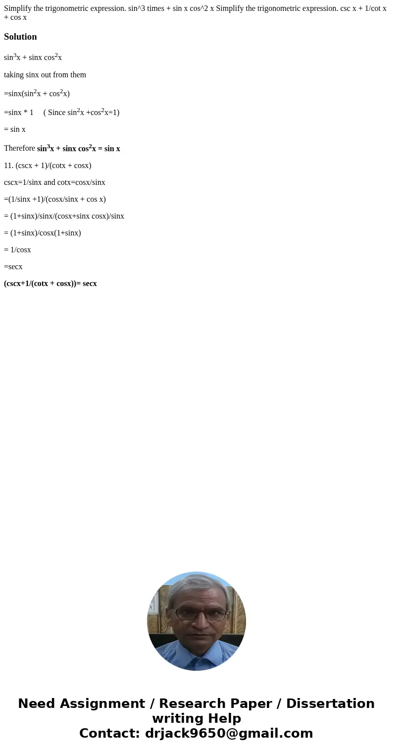  Simplify the trigonometric expression. sin^3 times + sin x cos^2 x Simplify the trigonometric expression. csc x + 1/cot x + cos xSolutionsin3x + sinx cos2x tak