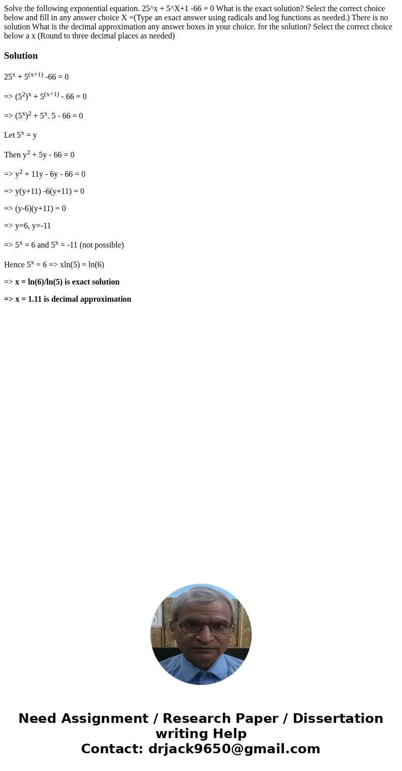 Solve the following exponential equation. 25^x + 5^X+1 -66 = 0 What is the exact solution? Select the correct choice below and fill in any answer choice X =(Ty  Solve the following exponential equation. 25^x + 5^X+1 -66 = 0 What is the exact solution? Select the correct choice below and fill in any answer choice X =(Ty