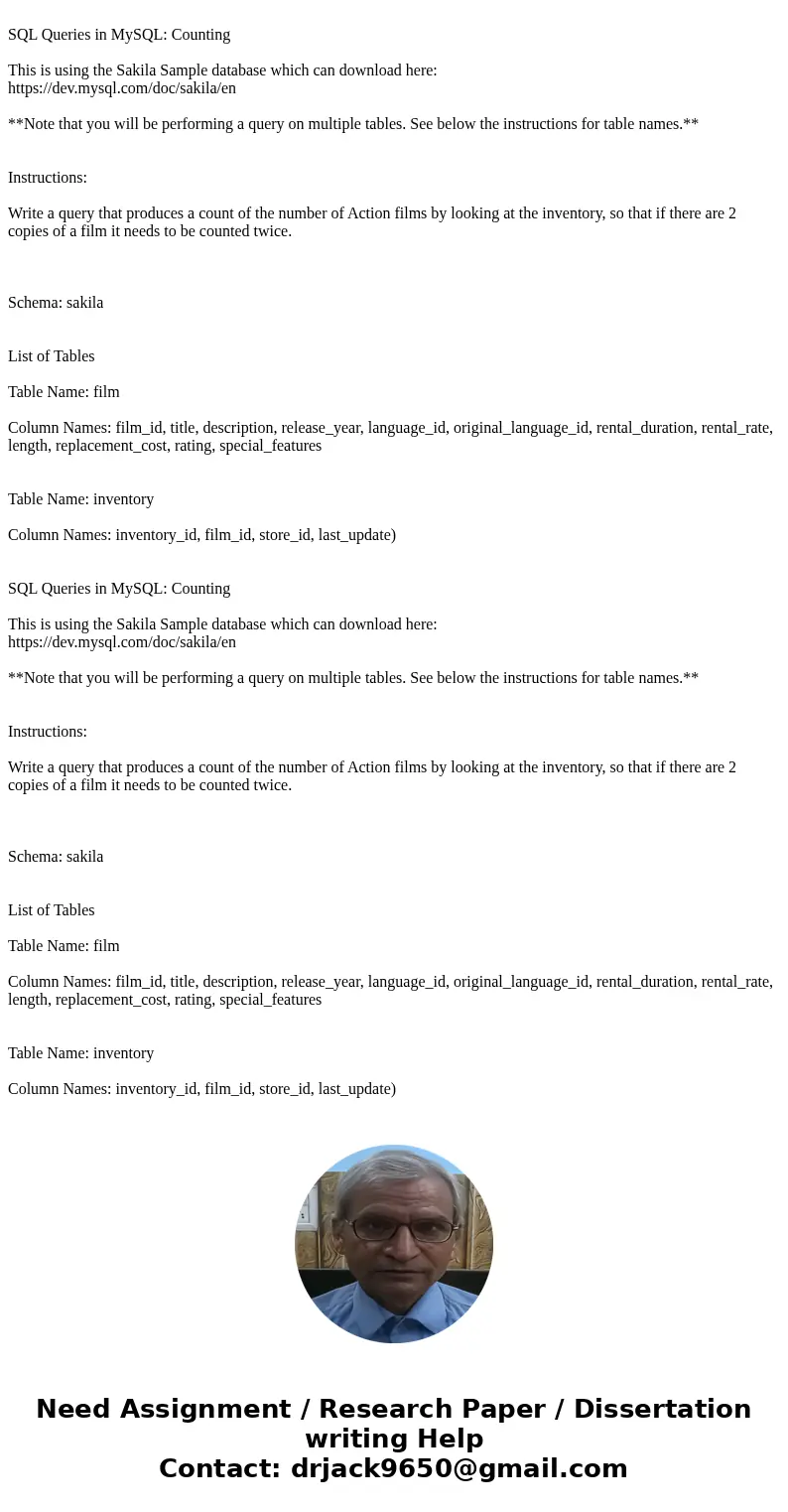  SQL Queries in MySQL: Counting This is using the Sakila Sample database which can download here: https://dev.mysql.com/doc/sakila/en **Note that you will be pe