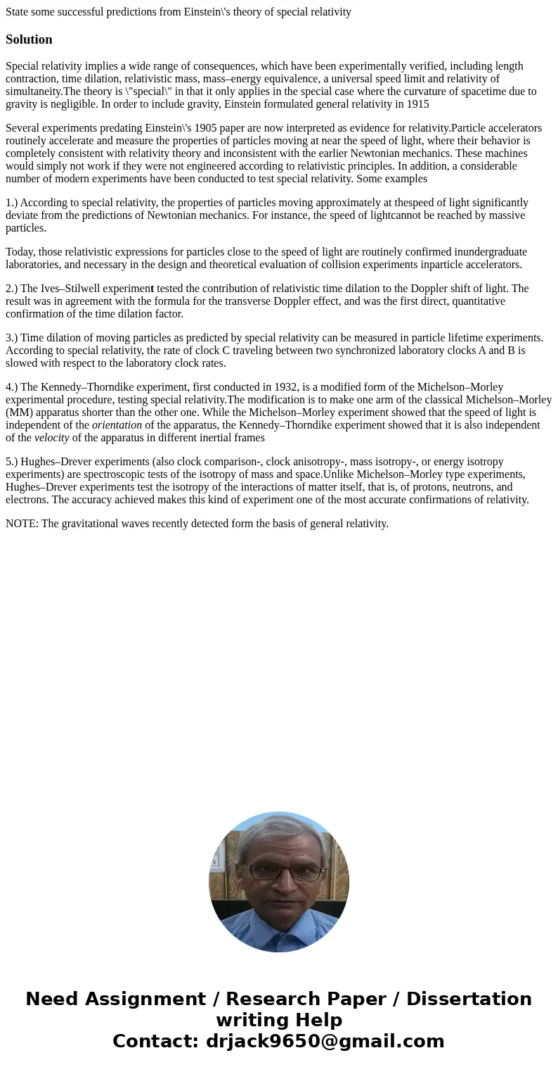 State some successful predictions from Einstein\'s theory of special relativitySolutionSpecial relativity implies a wide range of consequences, which have been  State some successful predictions from Einstein\'s theory of special relativitySolutionSpecial relativity implies a wide range of consequences, which have been