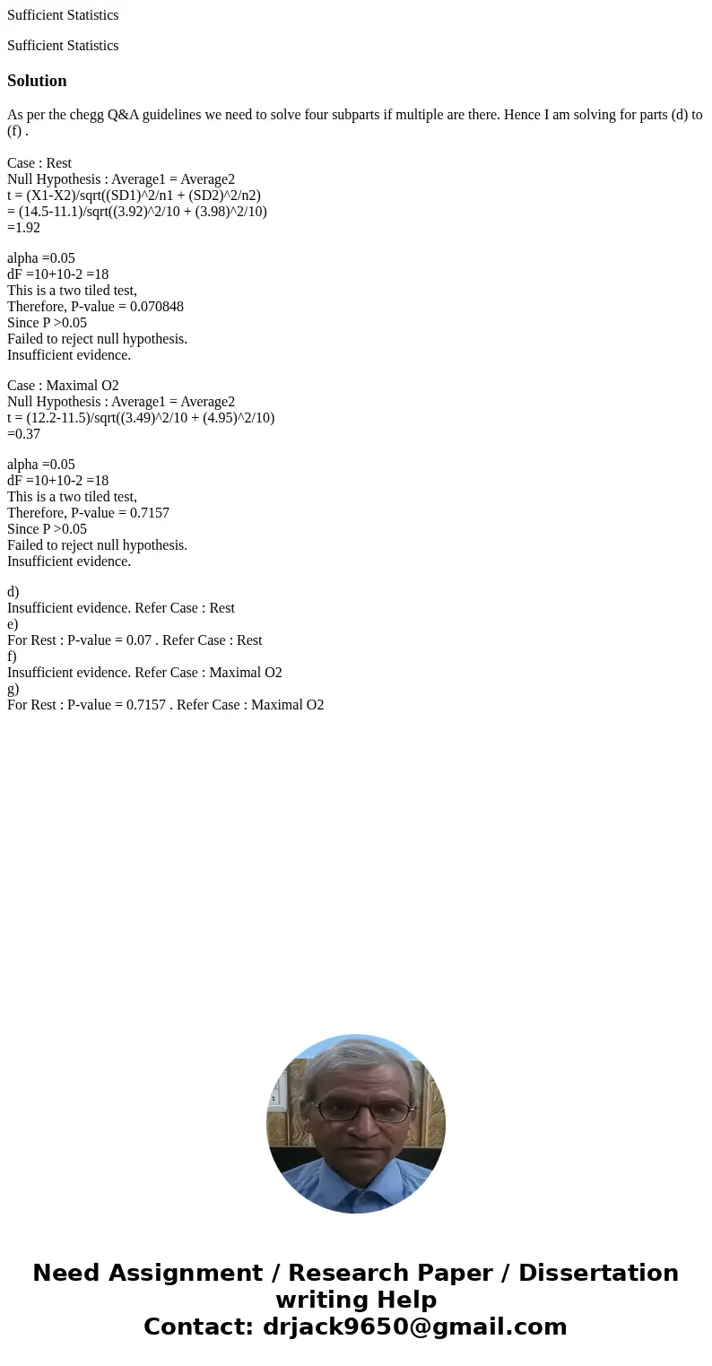Sufficient Statistics Sufficient Statistics SolutionAs per the chegg Q&A guidelines we need to solve four subparts if multiple are there. Hence I am solving Sufficient Statistics Sufficient Statistics SolutionAs per the chegg Q&A guidelines we need to solve four subparts if multiple are there. Hence I am solving