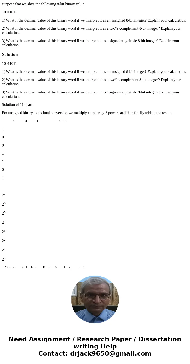 suppose that we ahve the following 8-bit binary value. 10011011 1) What is the decimal value of this binary word if we interpret it as an unsigned 8-bit integer