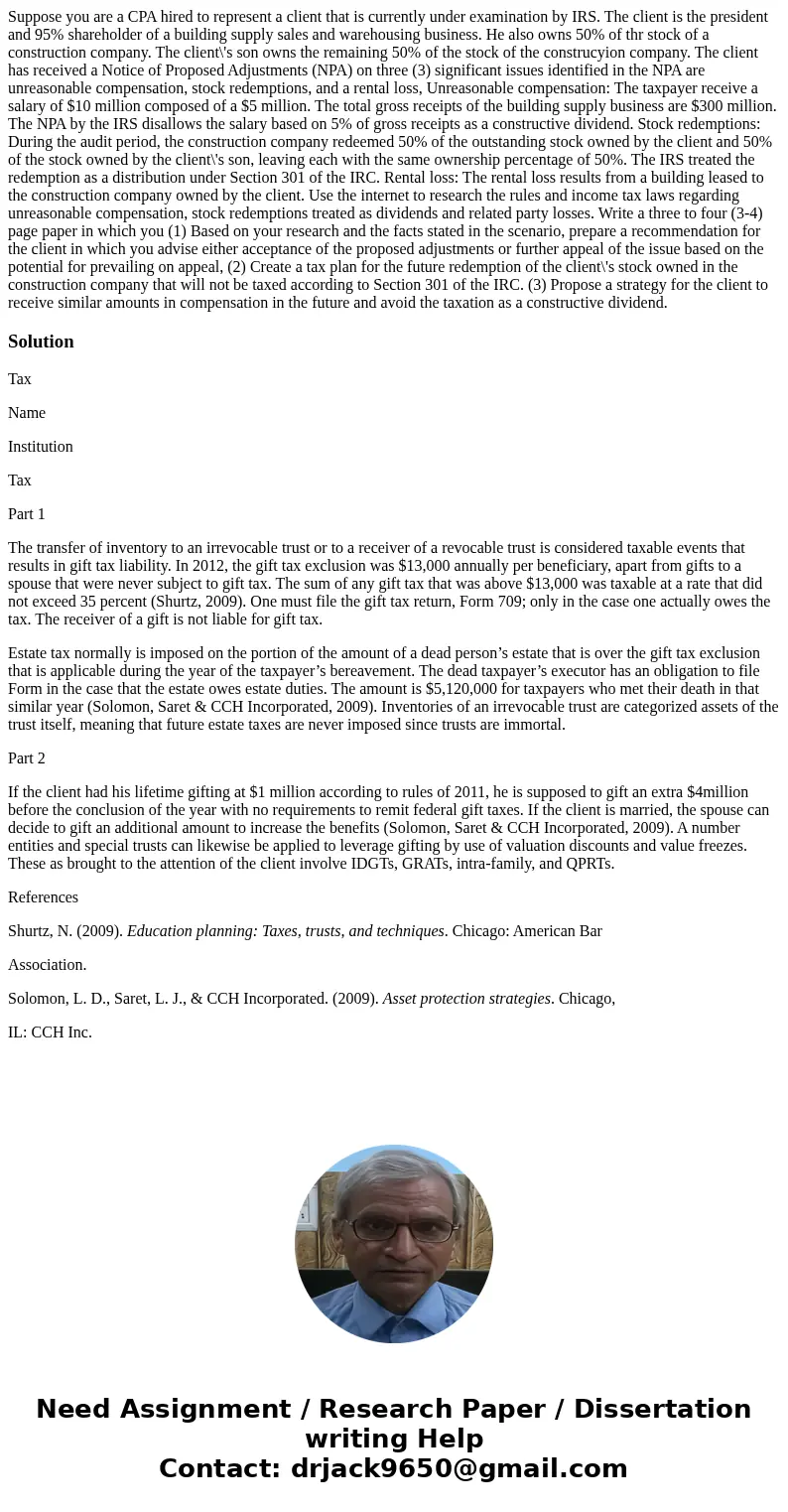 Suppose you are a CPA hired to represent a client that is currently under examination by IRS. The client is the president and 95% shareholder of a building supp Suppose you are a CPA hired to represent a client that is currently under examination by IRS. The client is the president and 95% shareholder of a building supp