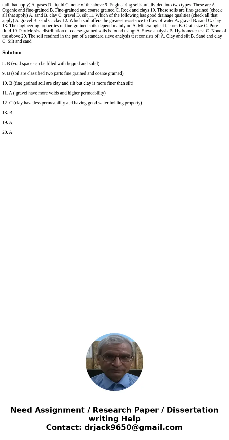 t all that apply) A. gases B. liquid C. none of the above 9. Engineering soils are divided into two types. These are A. Organic and fine-grained B. Fine-graine  t all that apply) A. gases B. liquid C. none of the above 9. Engineering soils are divided into two types. These are A. Organic and fine-grained B. Fine-graine