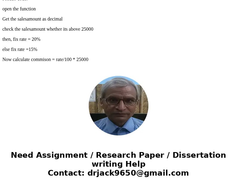 The application should calculate and display a salesperson\'s commission. The commission rate is 20% when the sales amount is is at least $25,000, otherwise the The application should calculate and display a salesperson\'s commission. The commission rate is 20% when the sales amount is is at least $25,000, otherwise the