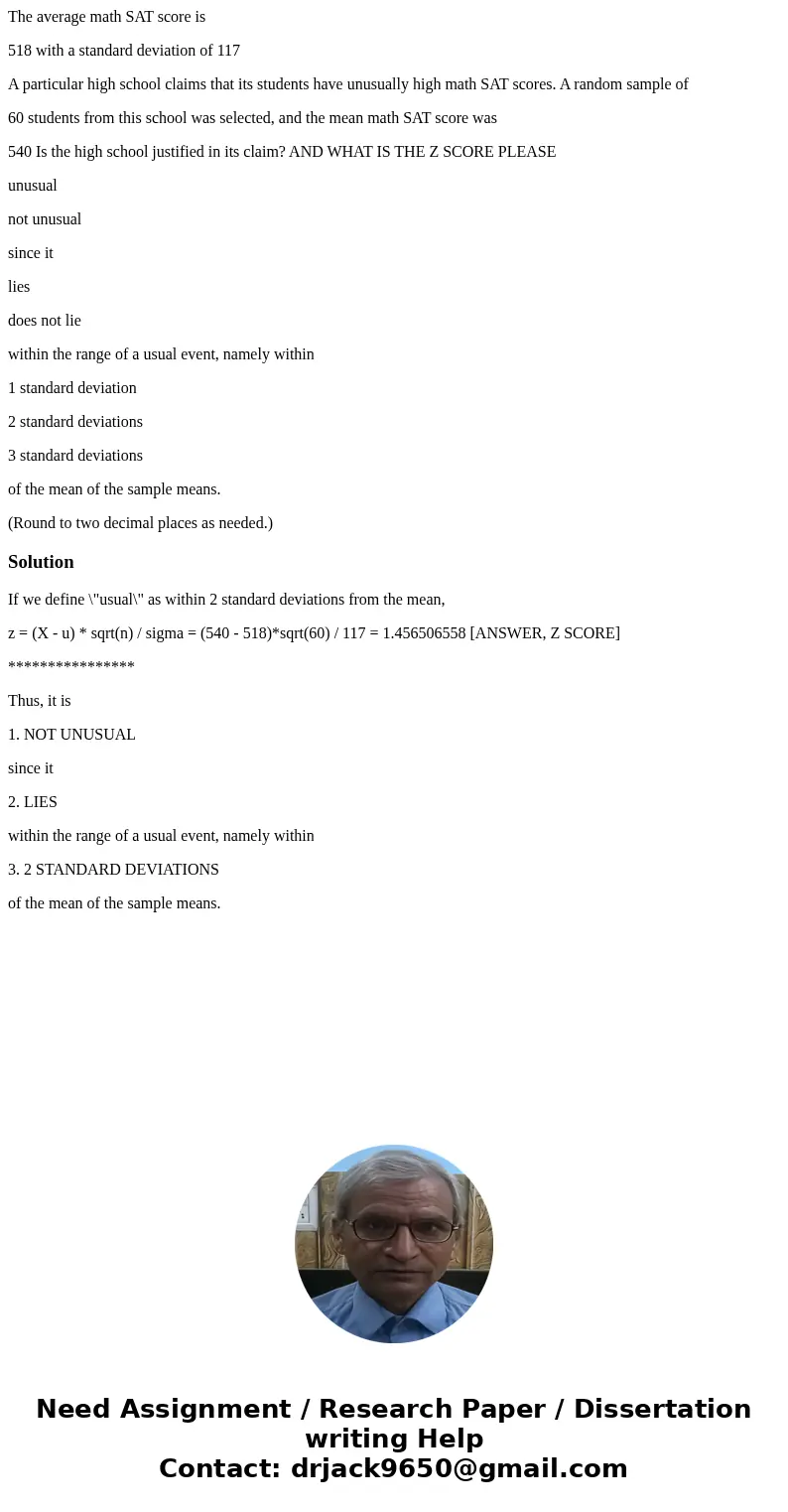 The average math SAT score is 518 with a standard deviation of 117 A particular high school claims that its students have unusually high math SAT scores. A rand The average math SAT score is 518 with a standard deviation of 117 A particular high school claims that its students have unusually high math SAT scores. A rand