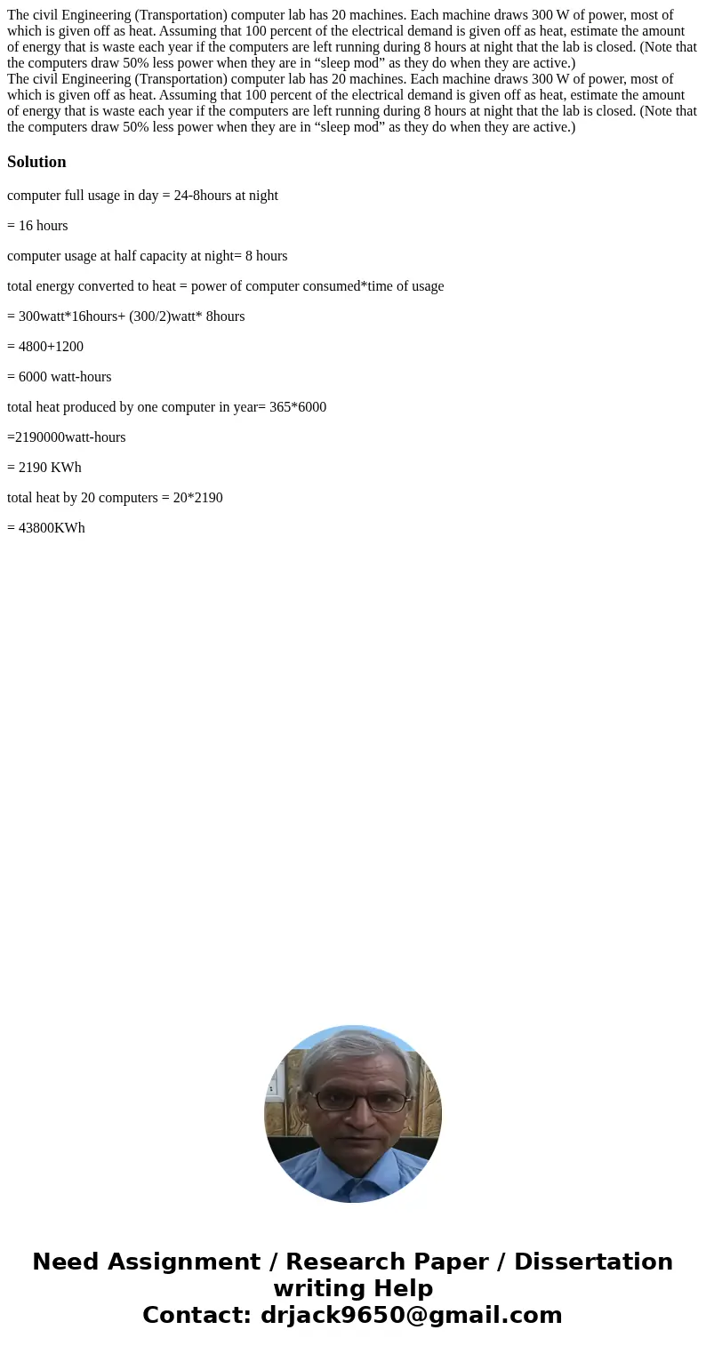 The civil Engineering (Transportation) computer lab has 20 machines. Each machine draws 300 W of power, most of which is given off as heat. Assuming that 100 pe The civil Engineering (Transportation) computer lab has 20 machines. Each machine draws 300 W of power, most of which is given off as heat. Assuming that 100 pe