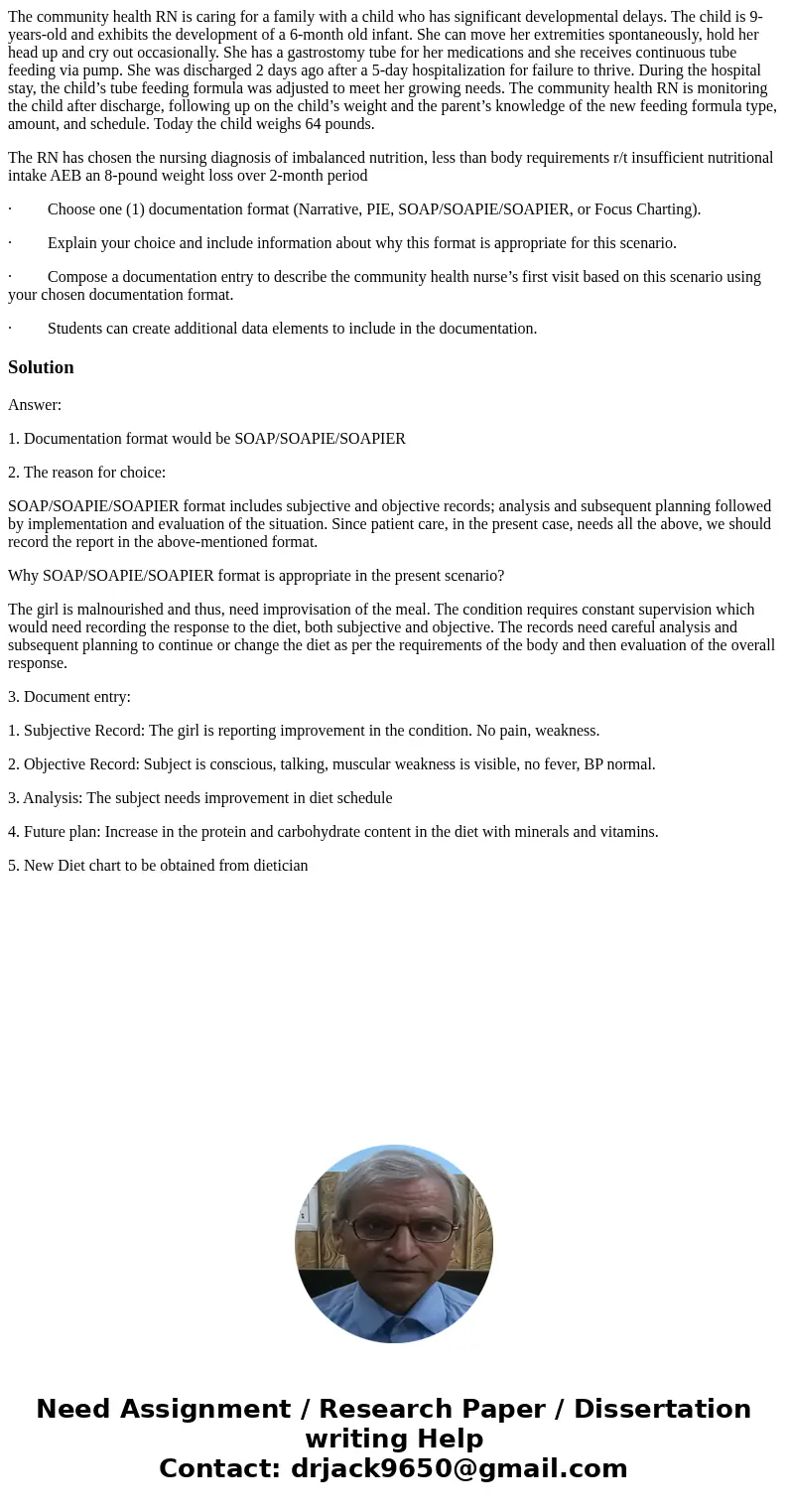 The community health RN is caring for a family with a child who has significant developmental delays. The child is 9-years-old and exhibits the development of a The community health RN is caring for a family with a child who has significant developmental delays. The child is 9-years-old and exhibits the development of a