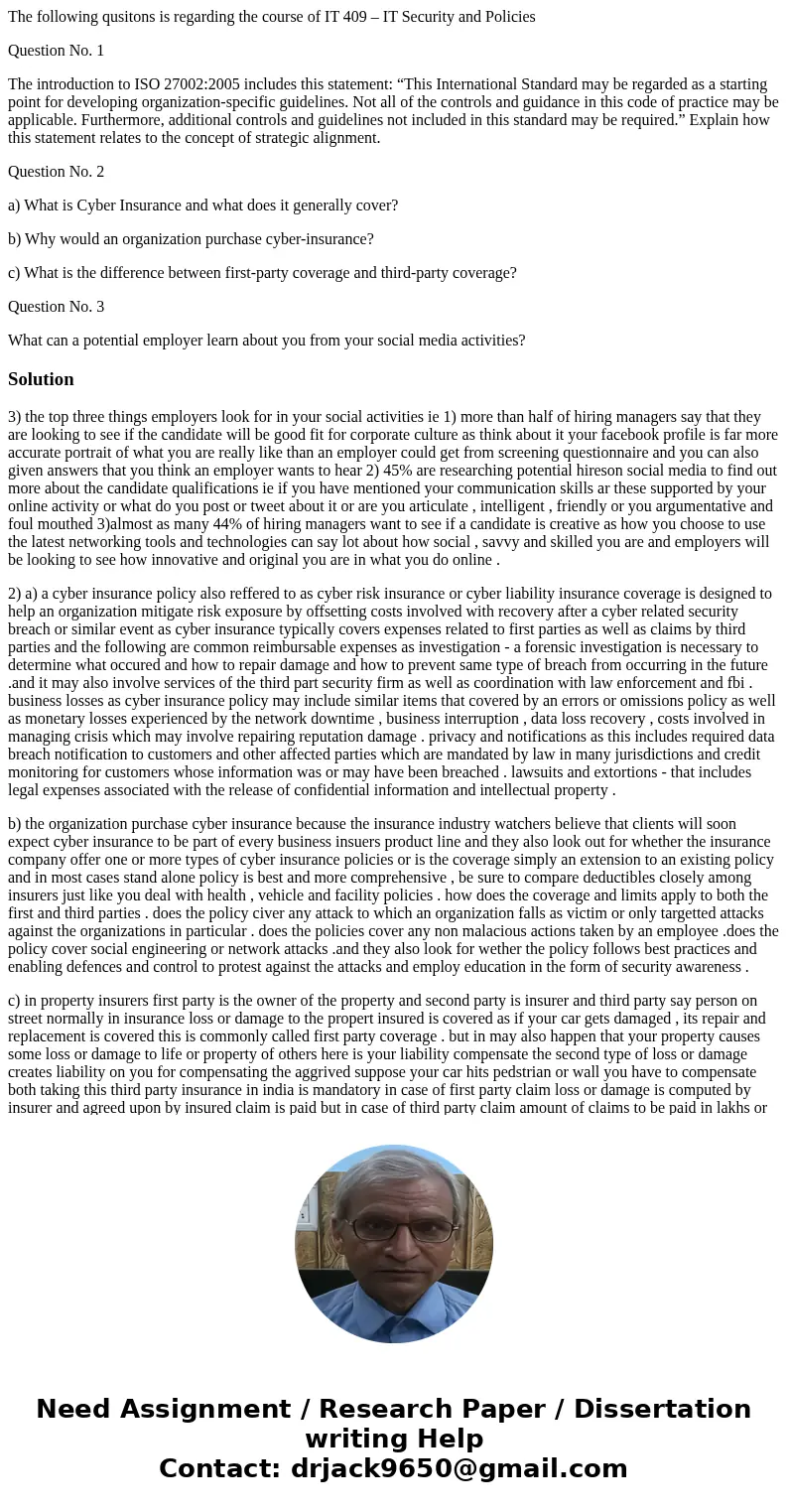 The following qusitons is regarding the course of IT 409 – IT Security and Policies Question No. 1 The introduction to ISO 27002:2005 includes this statement: “
