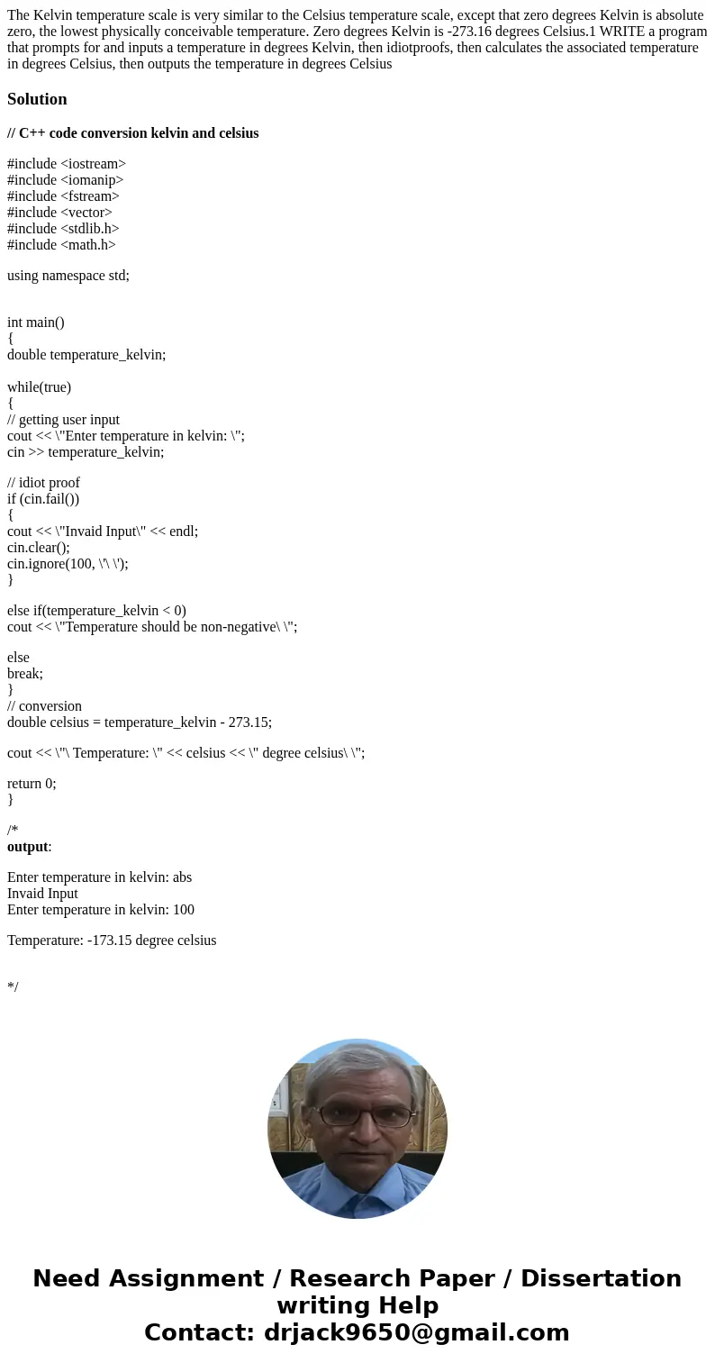 The Kelvin temperature scale is very similar to the Celsius temperature scale, except that zero degrees Kelvin is absolute zero, the lowest physically conceivab The Kelvin temperature scale is very similar to the Celsius temperature scale, except that zero degrees Kelvin is absolute zero, the lowest physically conceivab