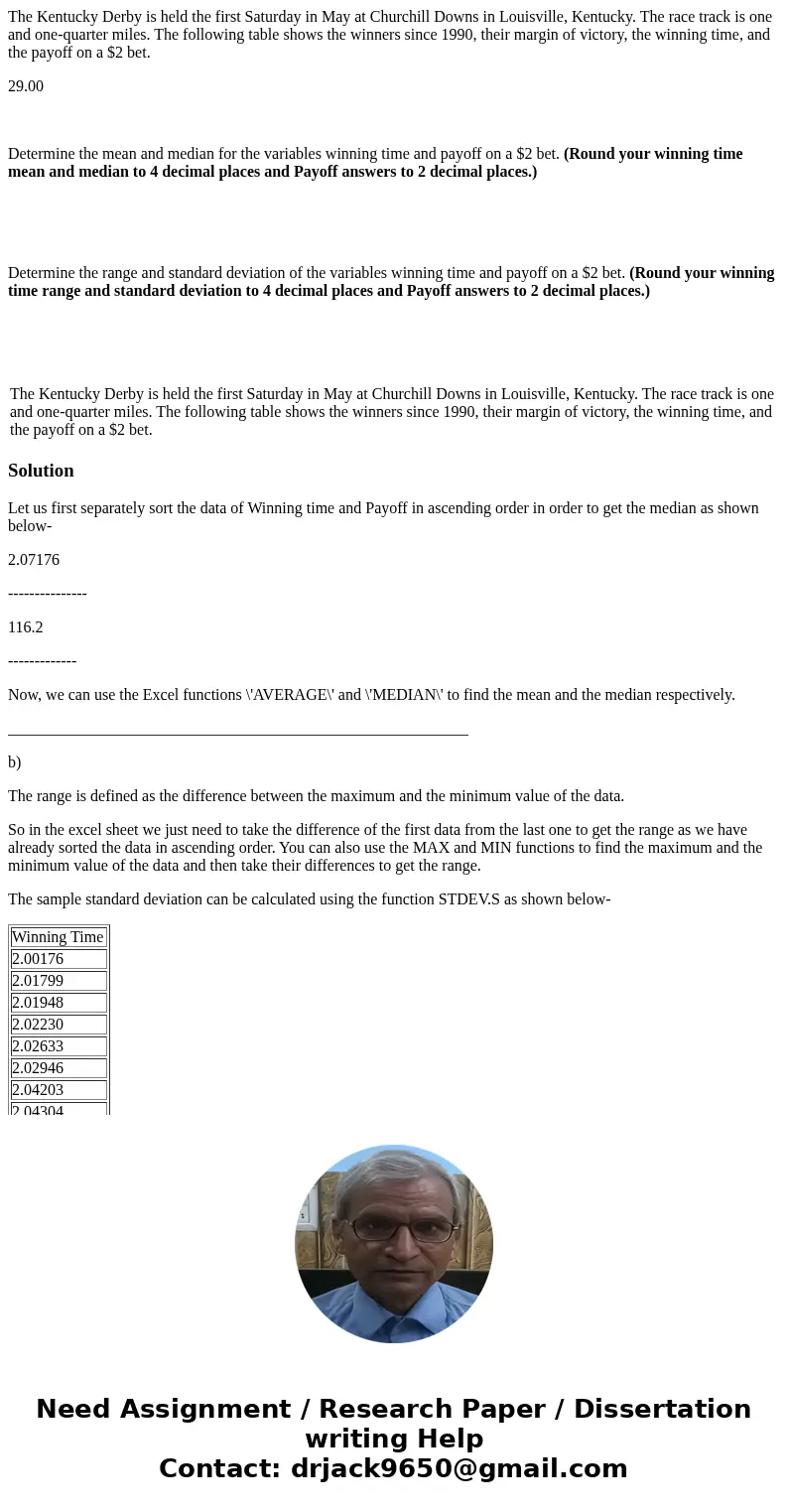 The Kentucky Derby is held the first Saturday in May at Churchill Downs in Louisville, Kentucky. The race track is one and one-quarter miles. The following tabl The Kentucky Derby is held the first Saturday in May at Churchill Downs in Louisville, Kentucky. The race track is one and one-quarter miles. The following tabl