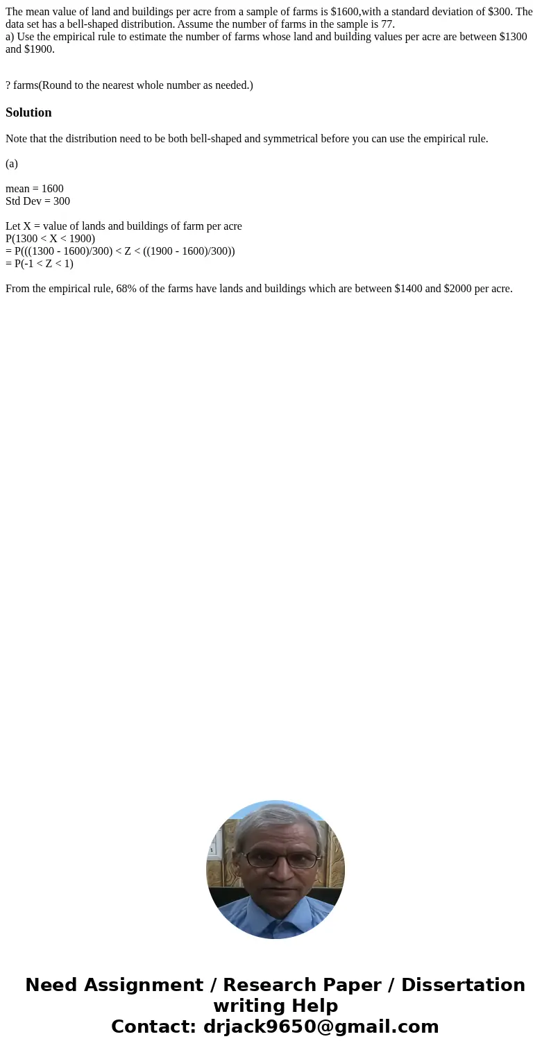 The mean value of land and buildings per acre from a sample of farms is $1600,with a standard deviation of $300. The data set has a bell-shaped distribution. As The mean value of land and buildings per acre from a sample of farms is $1600,with a standard deviation of $300. The data set has a bell-shaped distribution. As