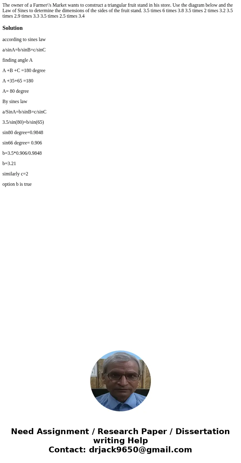  The owner of a Farmer\'s Market wants to construct a triangular fruit stand in his store. Use the diagram below and the Law of Sines to determine the dimension