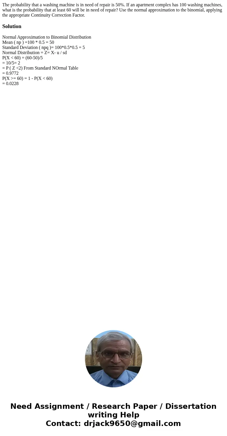 The probability that a washing machine is in need of repair is 50%. If an apartment complex has 100 washing machines, what is the probability that at least 60 w