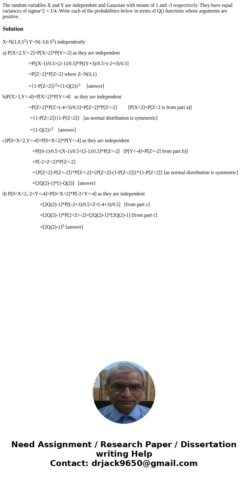The random variables X and Y are independent and Gaussian with means of 1 and -3 respectively. They have equal variances of sigma^2 = 1/4. Write each of the pr  The random variables X and Y are independent and Gaussian with means of 1 and -3 respectively. They have equal variances of sigma^2 = 1/4. Write each of the pr