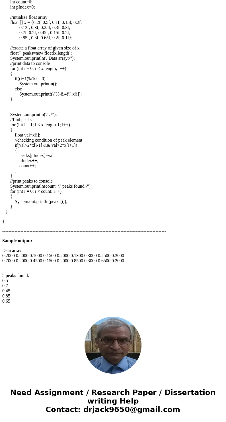 There are many approaches to locating peaks. Consider an array of data x[]. For this program, we define a peak as an element of the array that is a local maximu