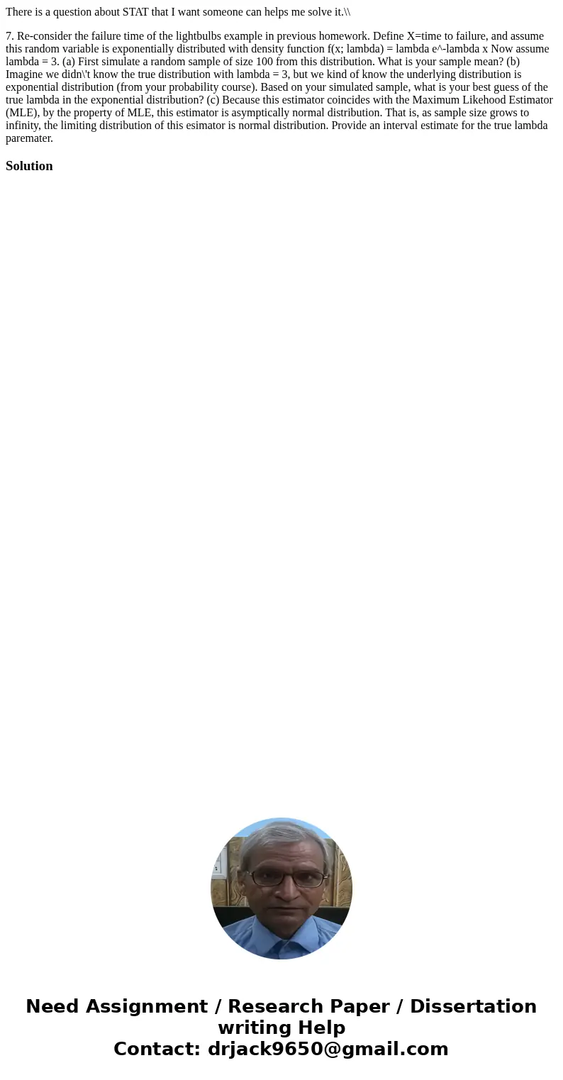 There is a question about STAT that I want someone can helps me solve it.\\ 7. Re-consider the failure time of the lightbulbs example in previous homework. Defi There is a question about STAT that I want someone can helps me solve it.\\ 7. Re-consider the failure time of the lightbulbs example in previous homework. Defi