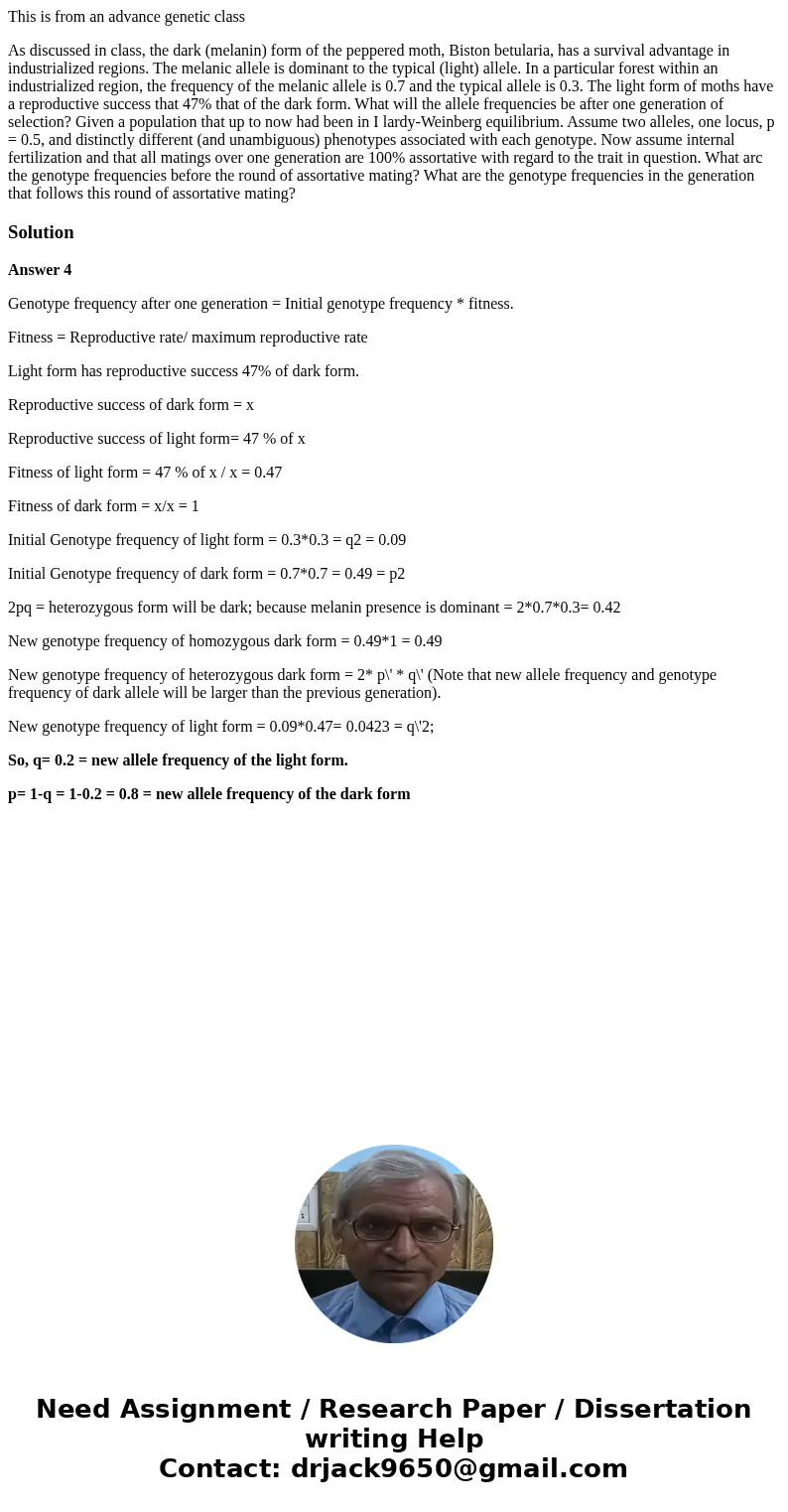 This is from an advance genetic class As discussed in class, the dark (melanin) form of the peppered moth, Biston betularia, has a survival advantage in industr This is from an advance genetic class As discussed in class, the dark (melanin) form of the peppered moth, Biston betularia, has a survival advantage in industr