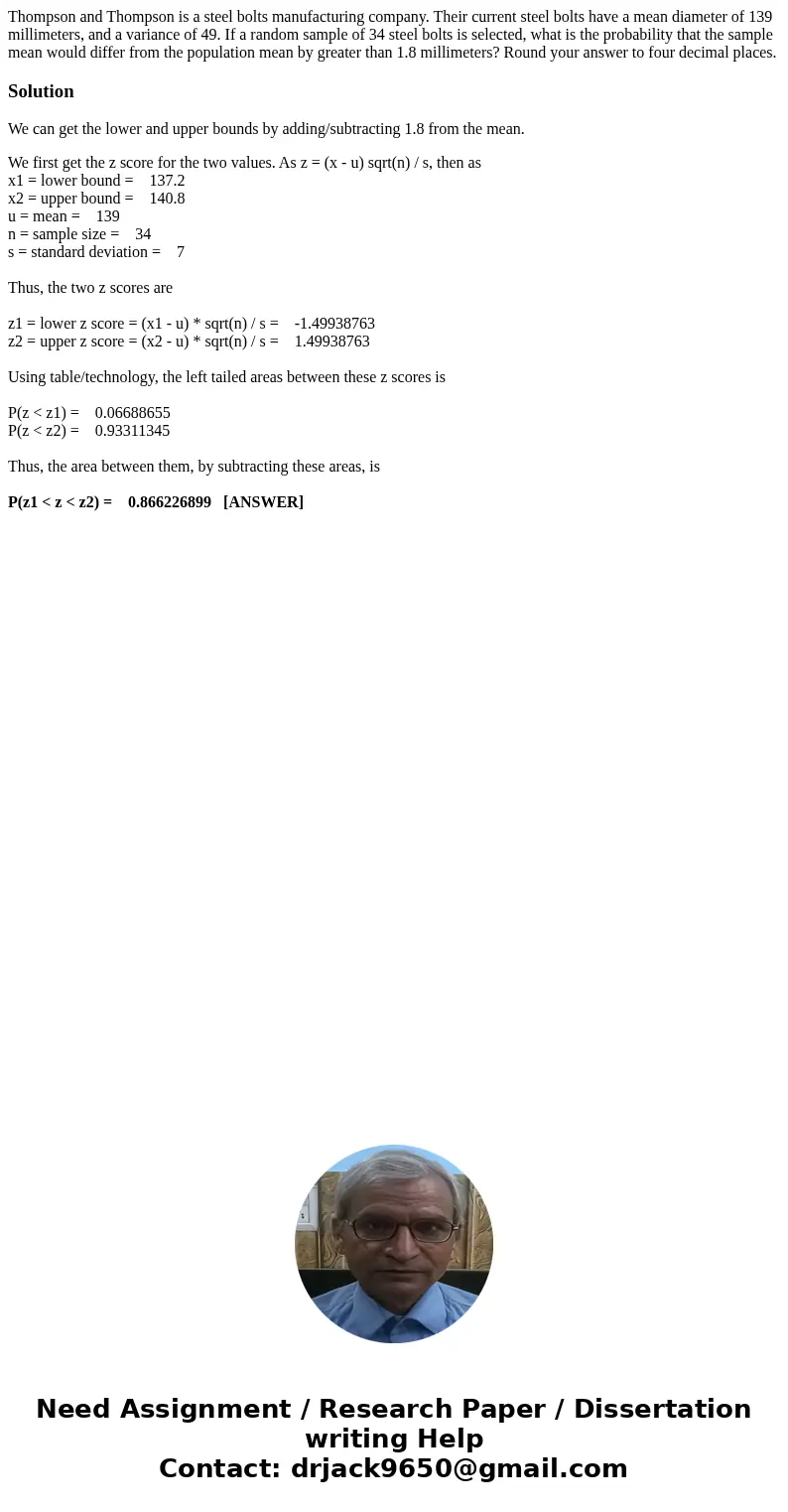 Thompson and Thompson is a steel bolts manufacturing company. Their current steel bolts have a mean diameter of 139 millimeters, and a variance of 49. If a rand Thompson and Thompson is a steel bolts manufacturing company. Their current steel bolts have a mean diameter of 139 millimeters, and a variance of 49. If a rand