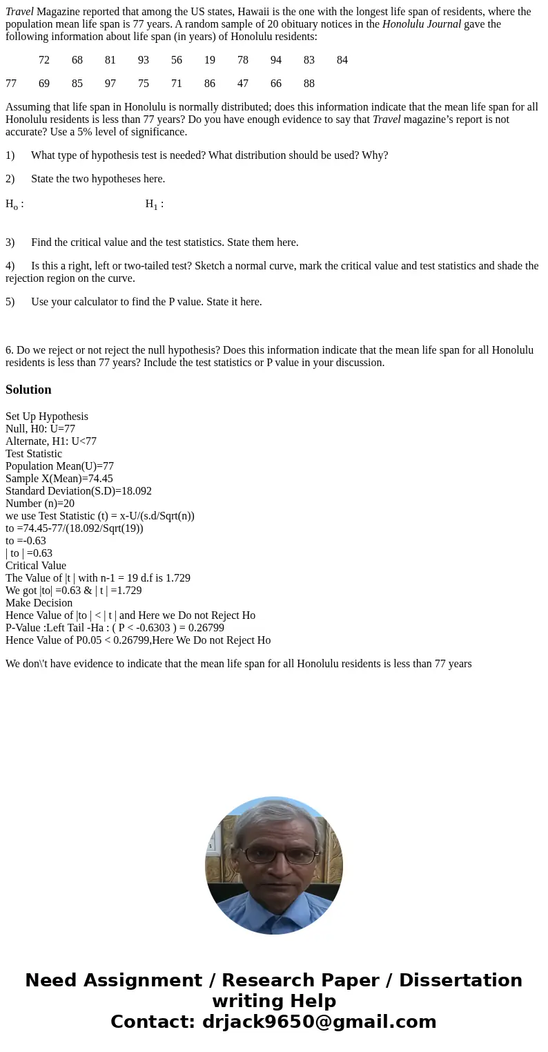 Travel Magazine reported that among the US states, Hawaii is the one with the longest life span of residents, where the population mean life span is 77 years. A Travel Magazine reported that among the US states, Hawaii is the one with the longest life span of residents, where the population mean life span is 77 years. A
