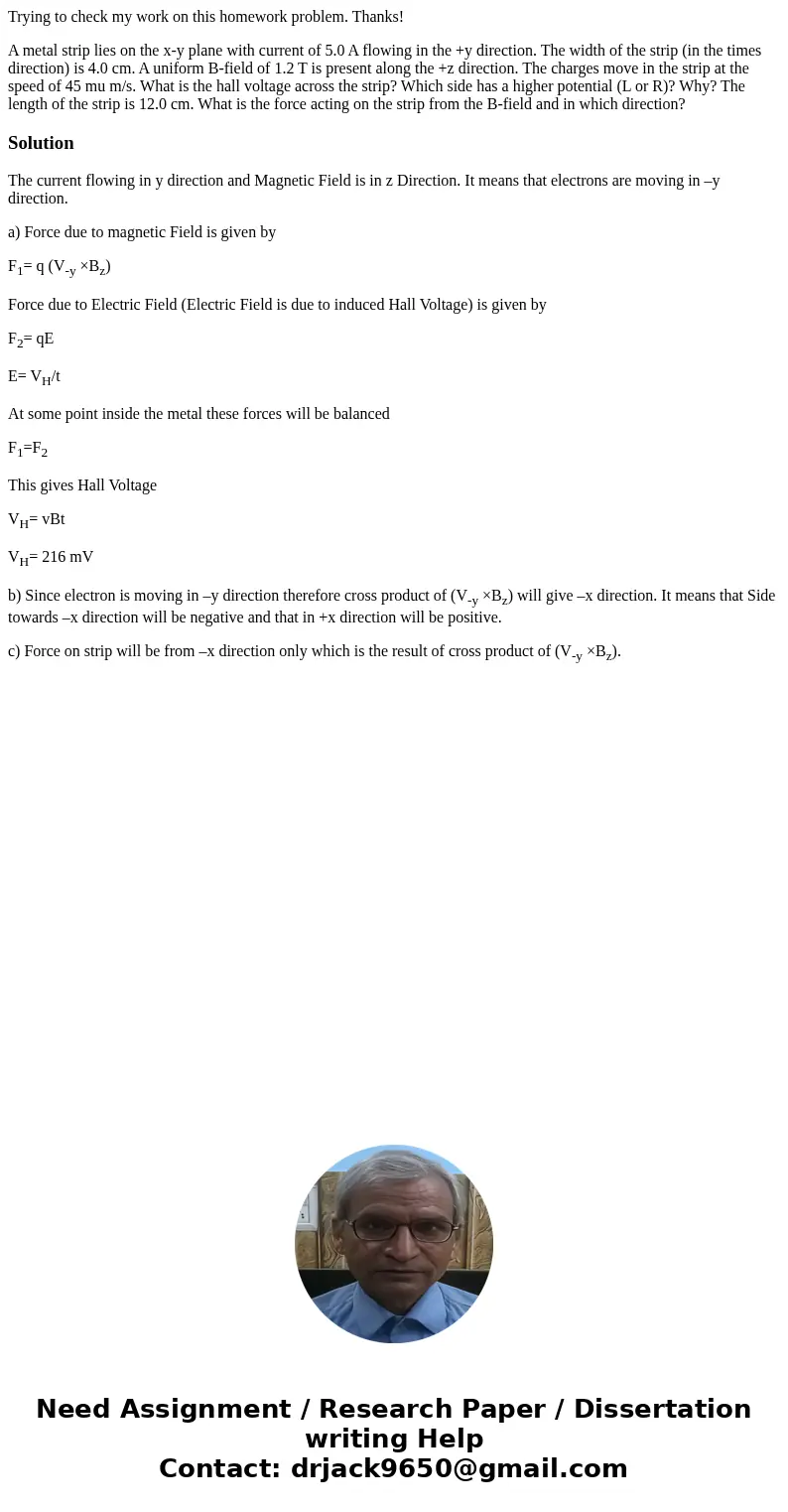 Trying to check my work on this homework problem. Thanks! A metal strip lies on the x-y plane with current of 5.0 A flowing in the +y direction. The width of th Trying to check my work on this homework problem. Thanks! A metal strip lies on the x-y plane with current of 5.0 A flowing in the +y direction. The width of th