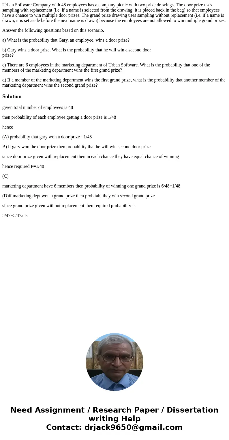 Urban Software Company with 48 employees has a company picnic with two prize drawings. The door prize uses sampling with replacement (i.e. if a name is selected Urban Software Company with 48 employees has a company picnic with two prize drawings. The door prize uses sampling with replacement (i.e. if a name is selected