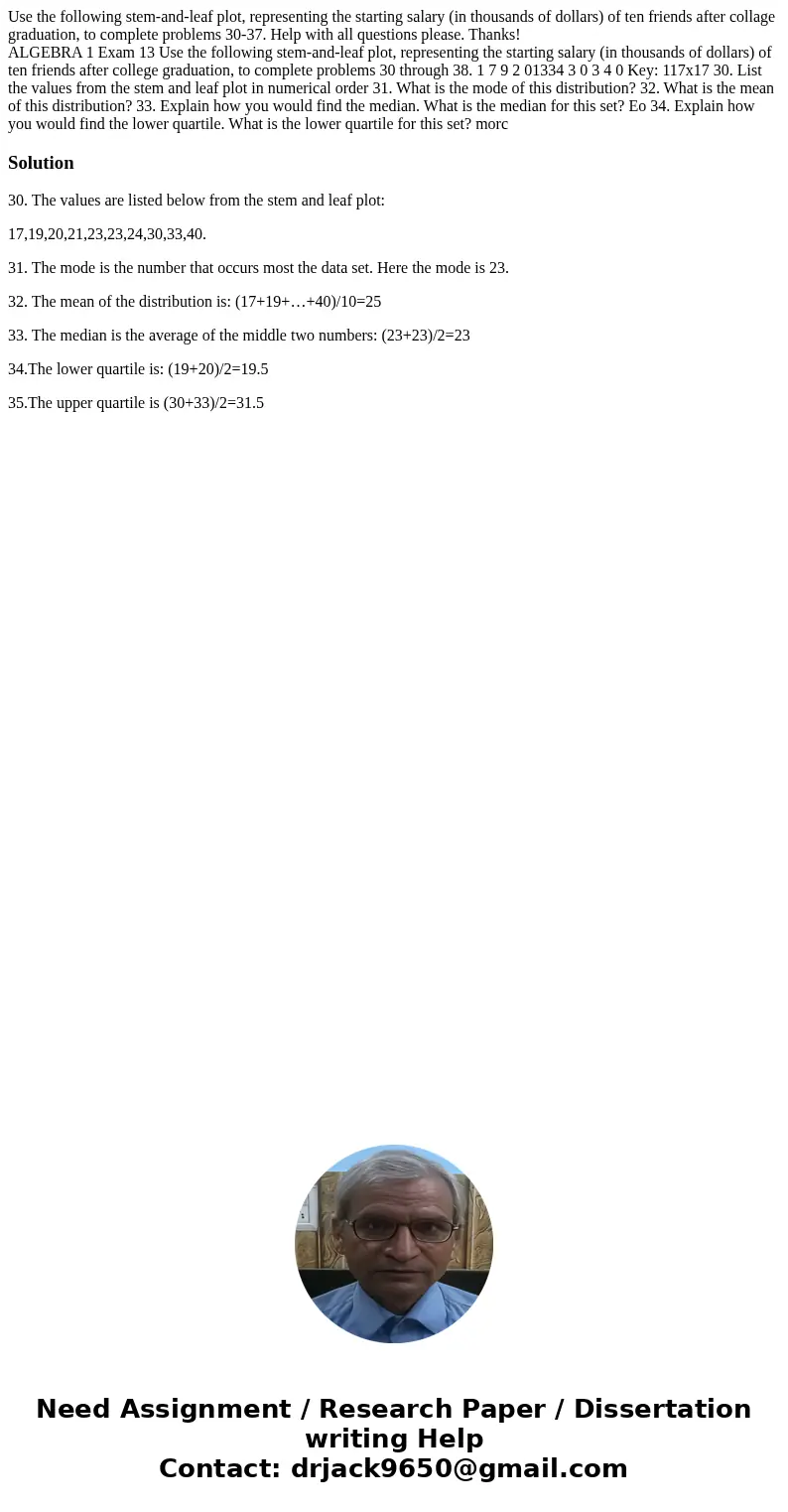 Use the following stem-and-leaf plot, representing the starting salary (in thousands of dollars) of ten friends after collage graduation, to complete problems 3 Use the following stem-and-leaf plot, representing the starting salary (in thousands of dollars) of ten friends after collage graduation, to complete problems 3