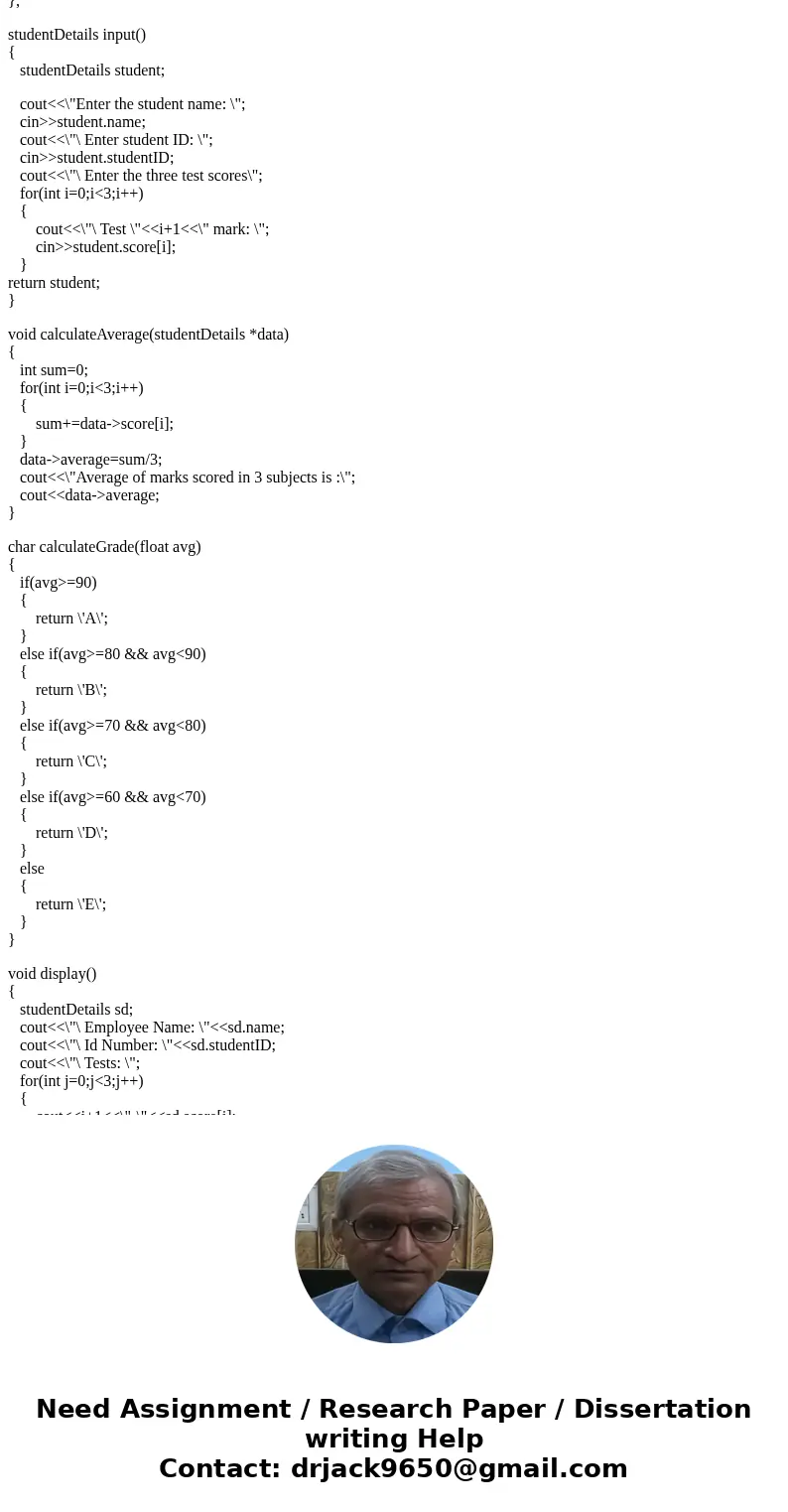 Using C++: Write a program that will define a structure consisting of the following data members, “fields”: Name - a string Student id number – an integer. Thre Using C++: Write a program that will define a structure consisting of the following data members, “fields”: Name - a string Student id number – an integer. Thre